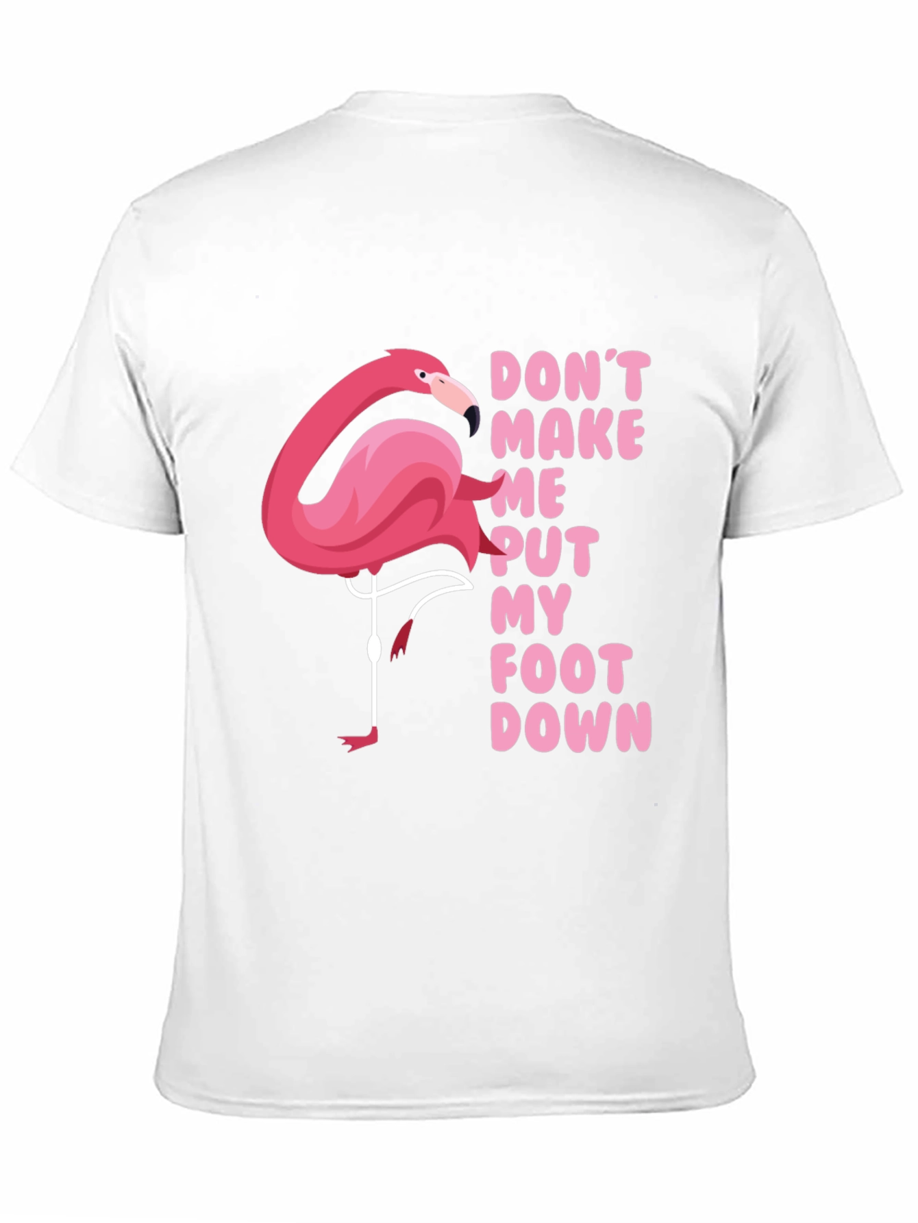 Black Funny Flamingo T-Shirt: Don't Make Me Put My Foot Down view 11