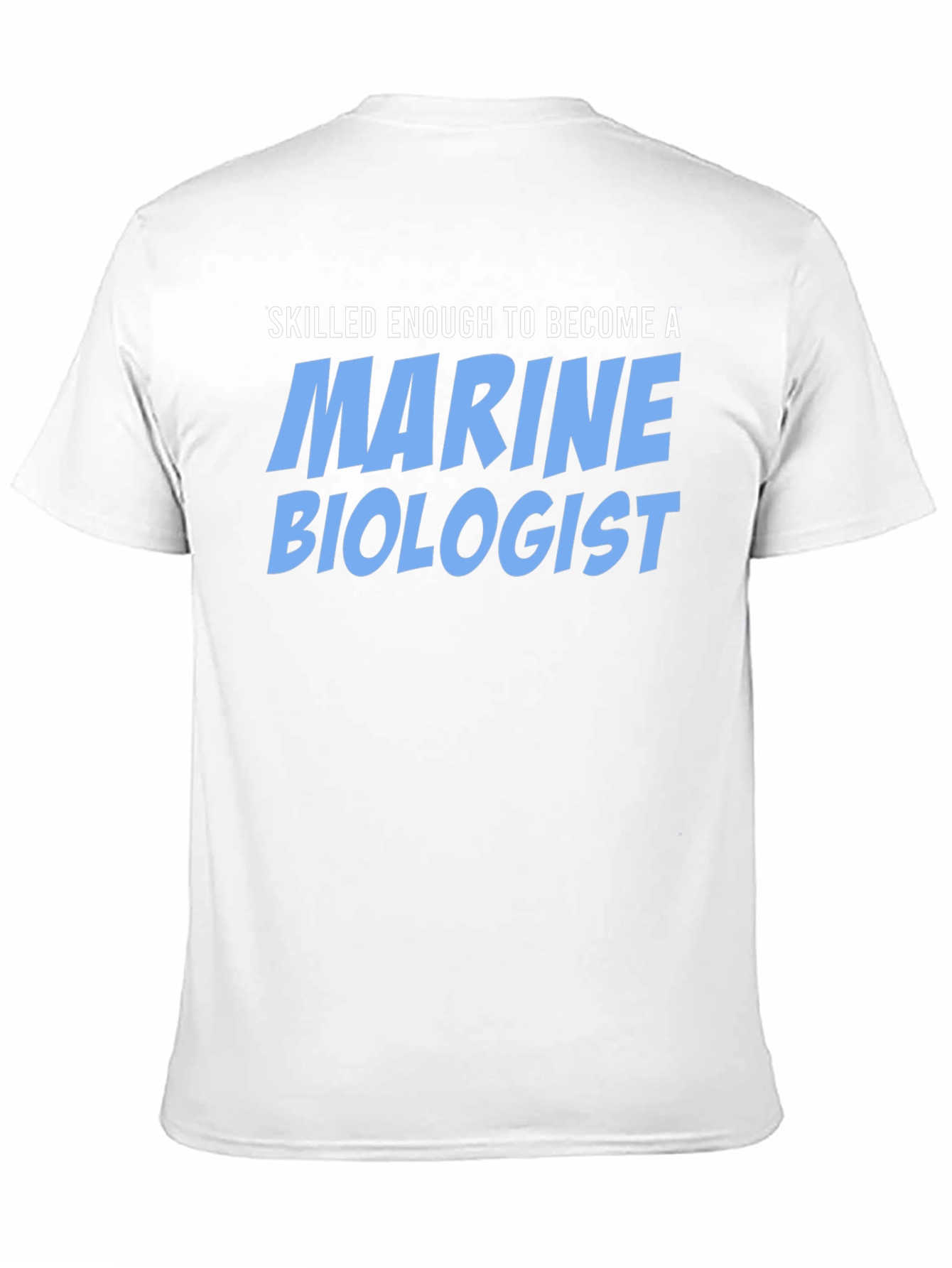 Black Skilled Enough Marine Biologist T-Shirt view 11