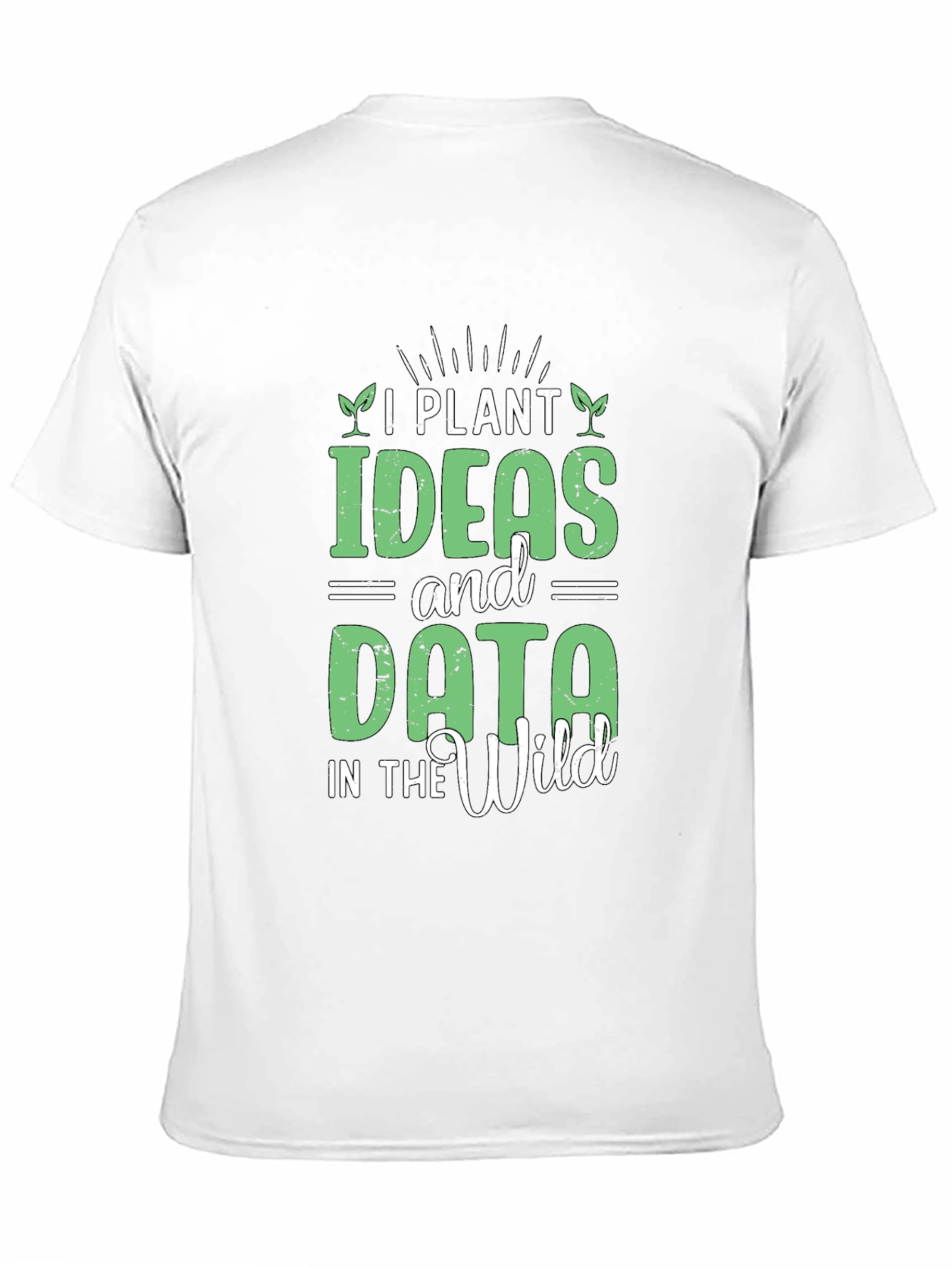 Black I Plant Ideas and Data in the Wild Funny T-Shirt view 11