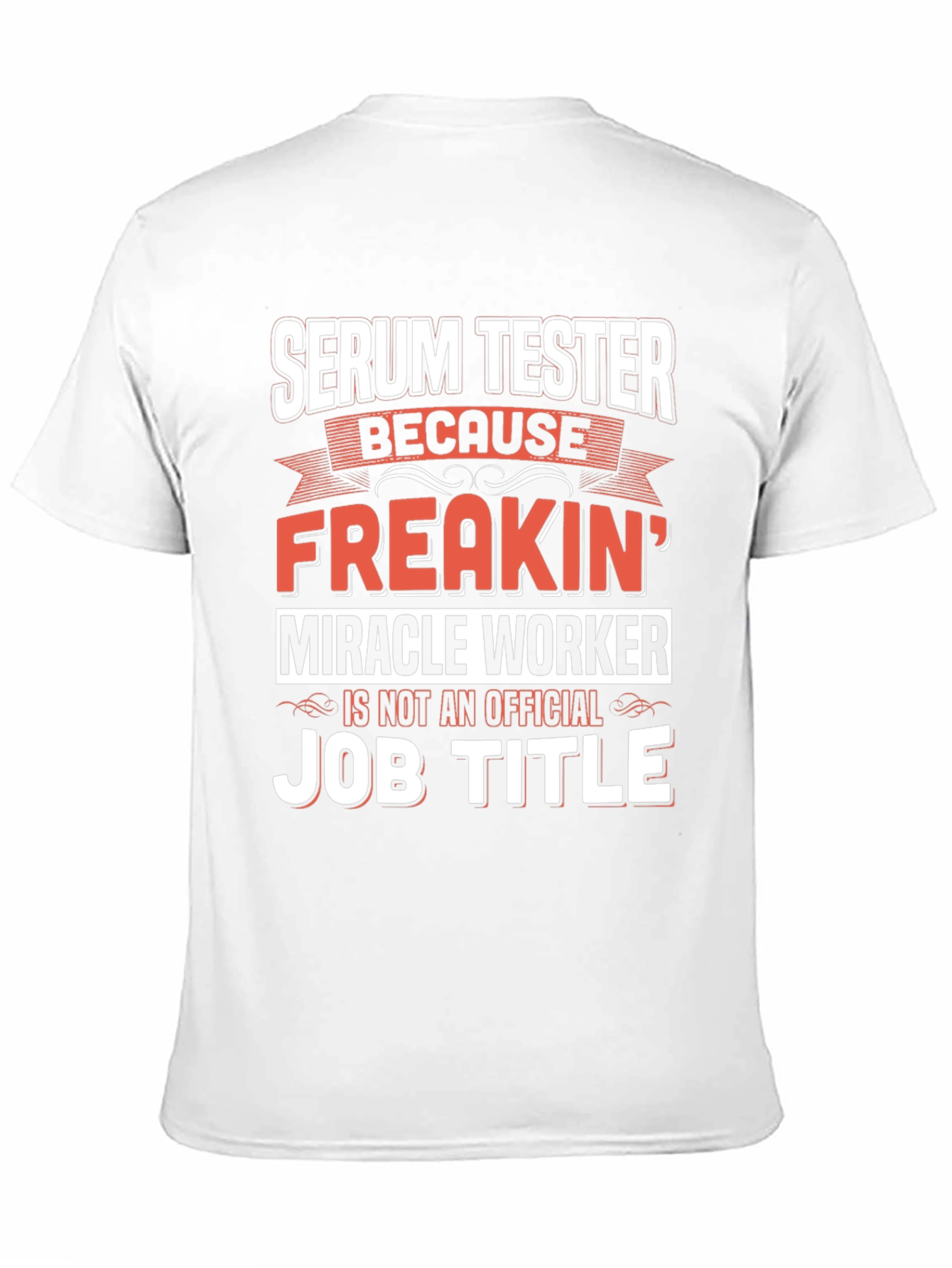 Black Serum Tester T-Shirt: Freakin' Miracle Worker Job Title Tee view 11