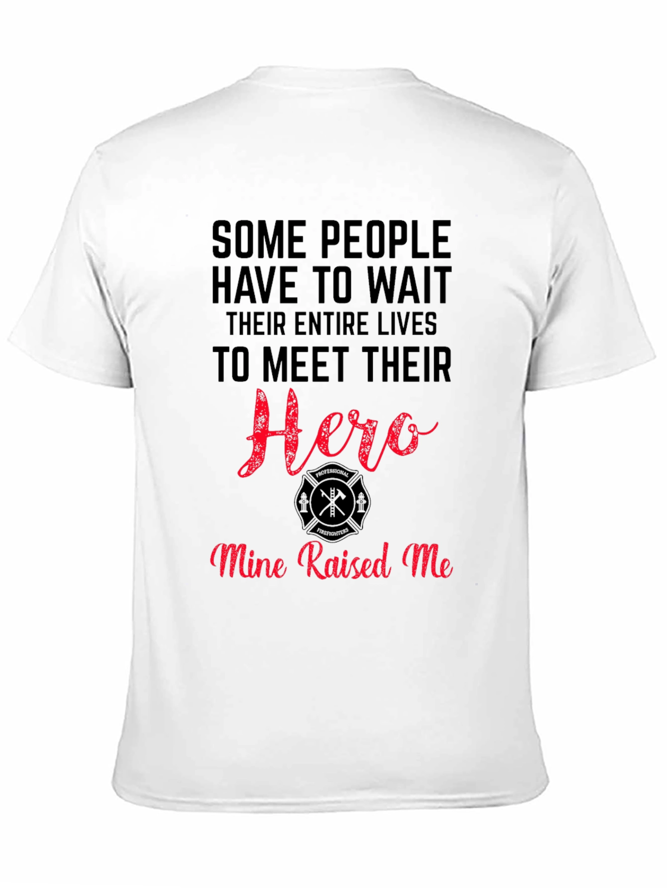 Firefighter Hero T-Shirt - Mine Raised Me - 11