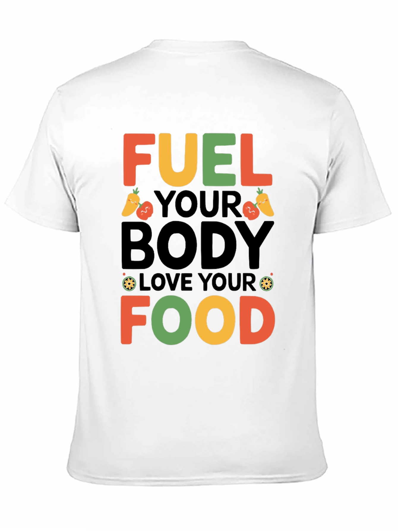 Fuel Your Body, Love Your Food T-Shirt - 11