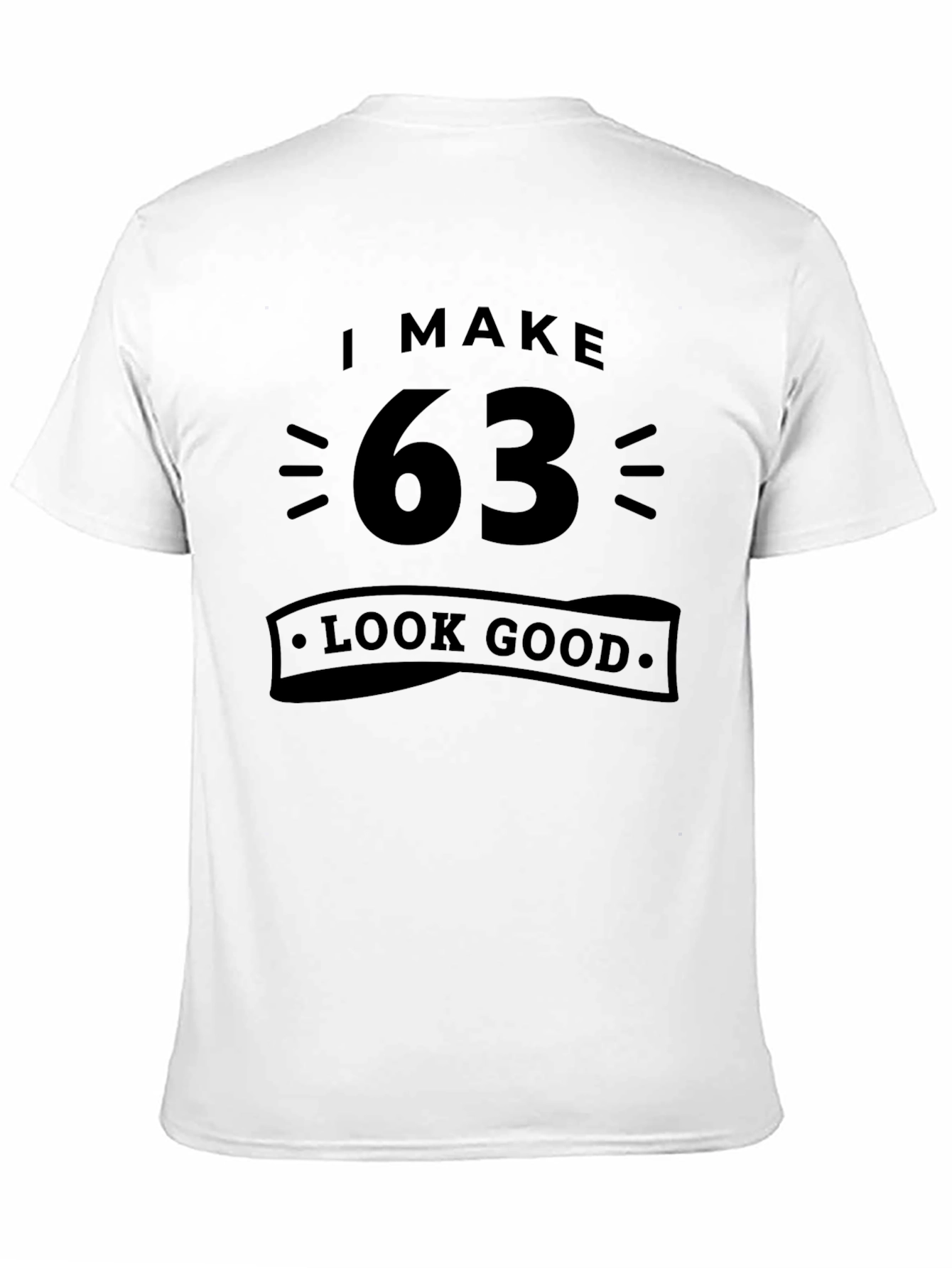 Black I Make 63 Look Good T-Shirt view 11