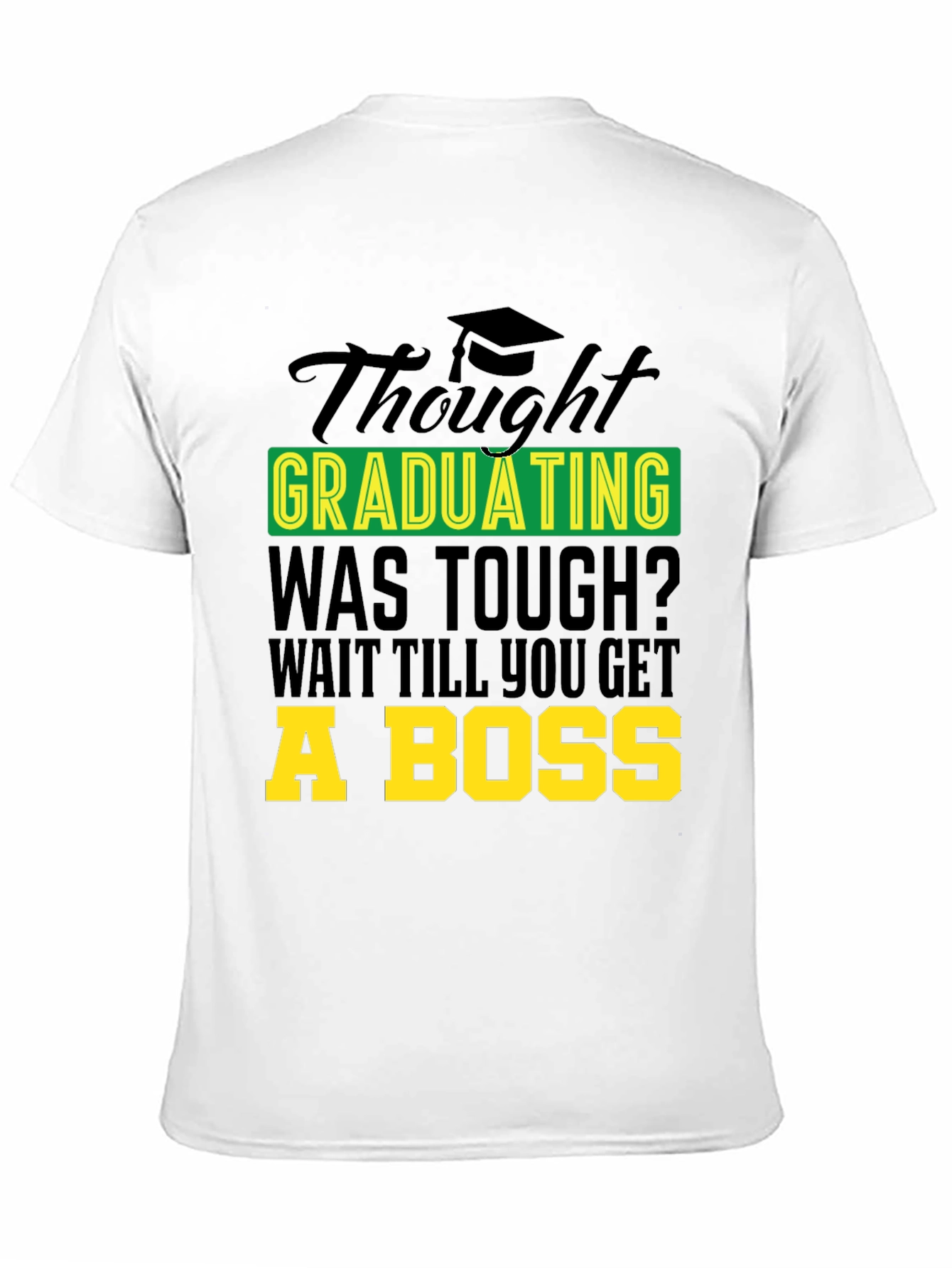 Black Graduation Gag Tee: Wait Till You Get a Boss! view 11