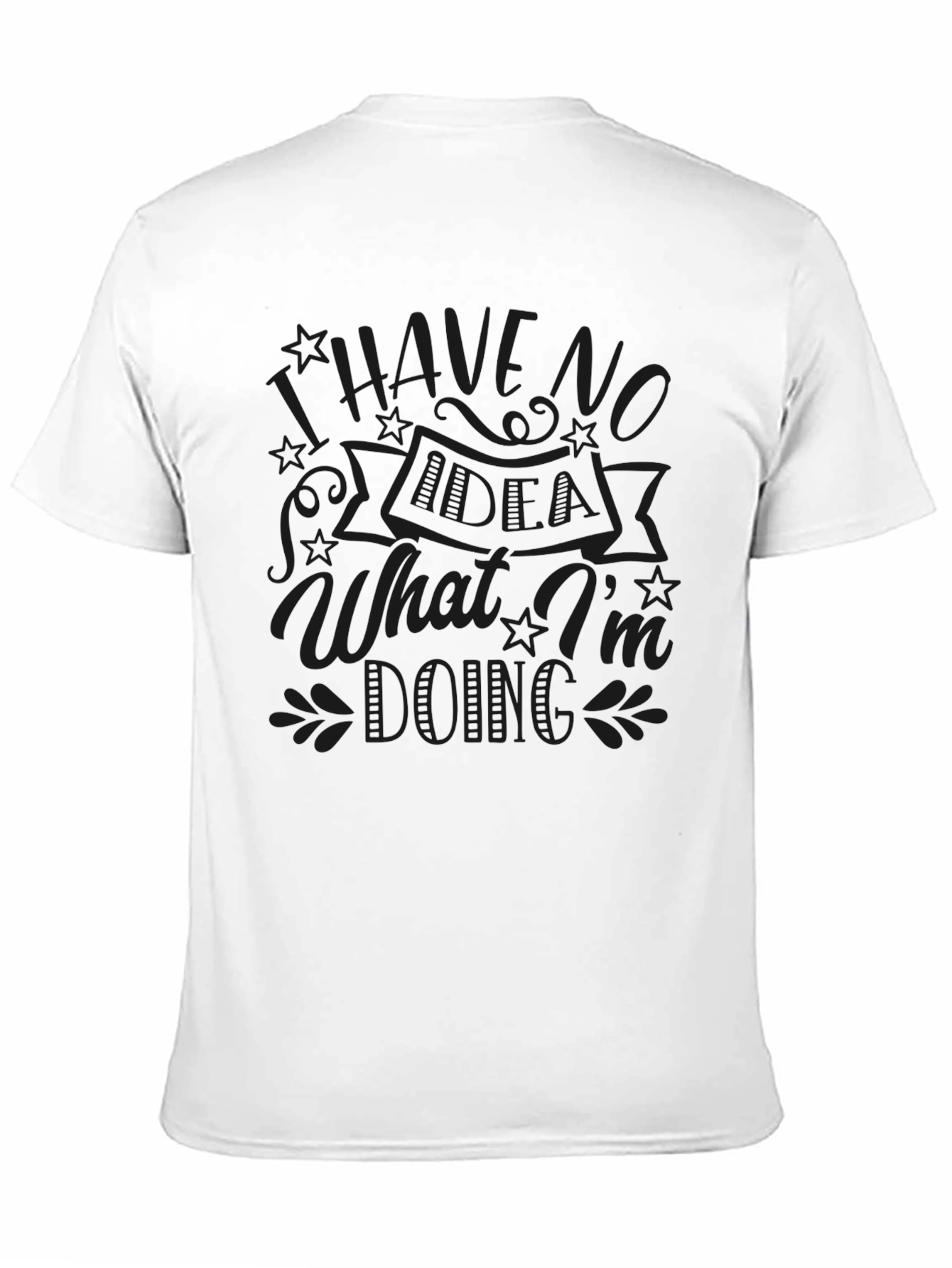 Black I Have No Idea What I'm Doing Men's Black Tee view 11