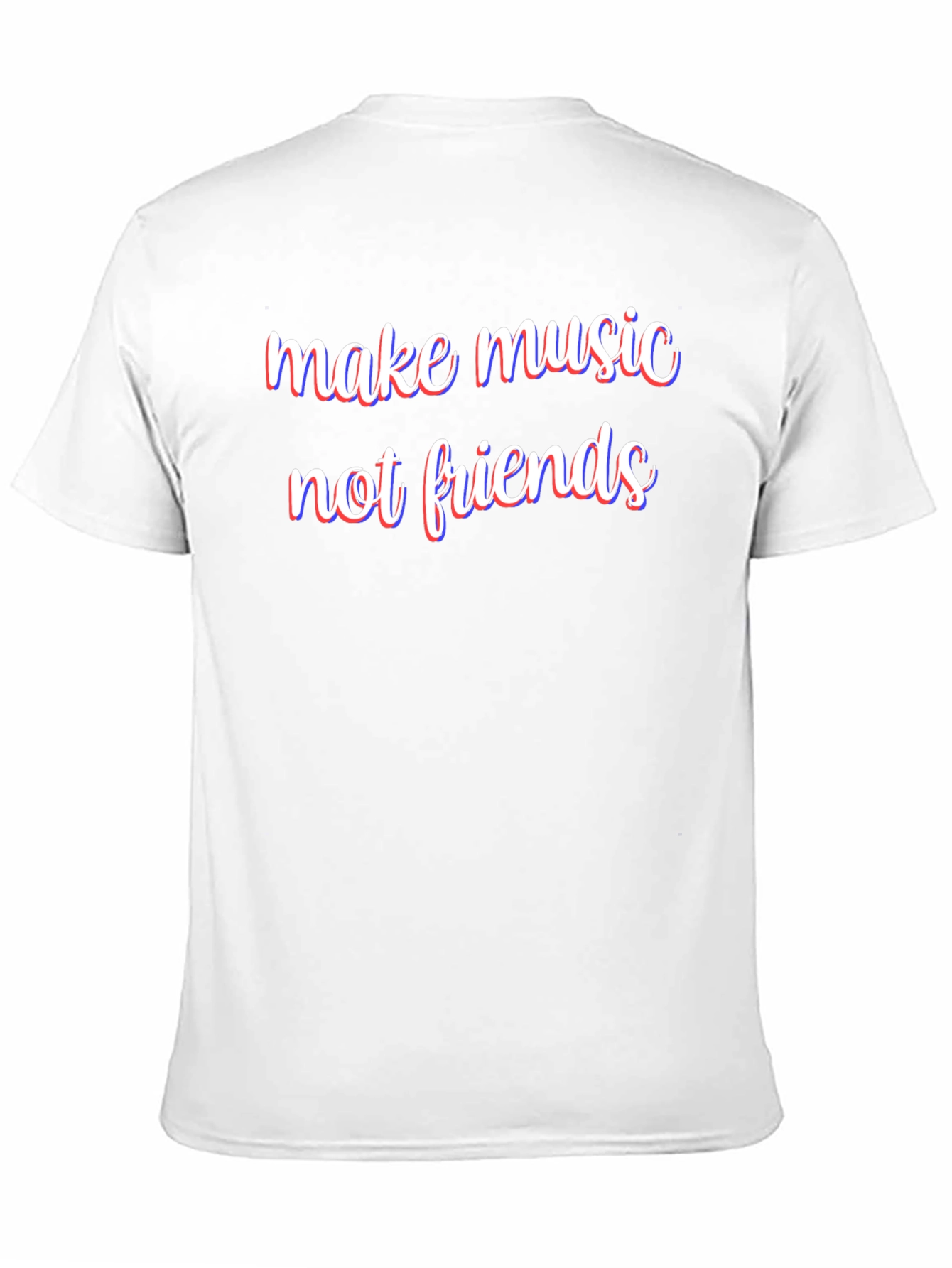 Make Music Not Friends T-Shirt - 11
