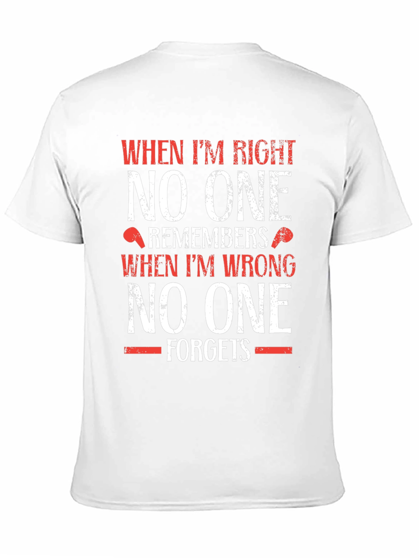 Black Funny T-Shirt: When I'm Right, No One Remembers view 11