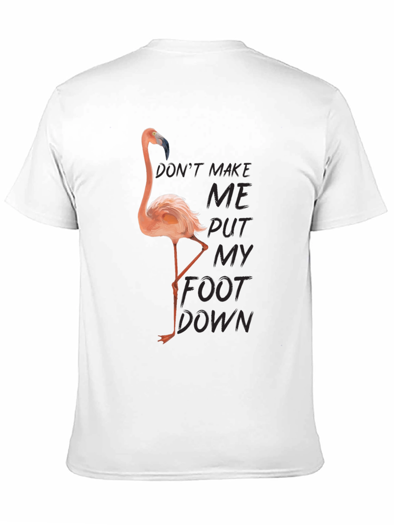 Black Funny Flamingo T-Shirt: Don't Make Me Put My Foot Down view 11