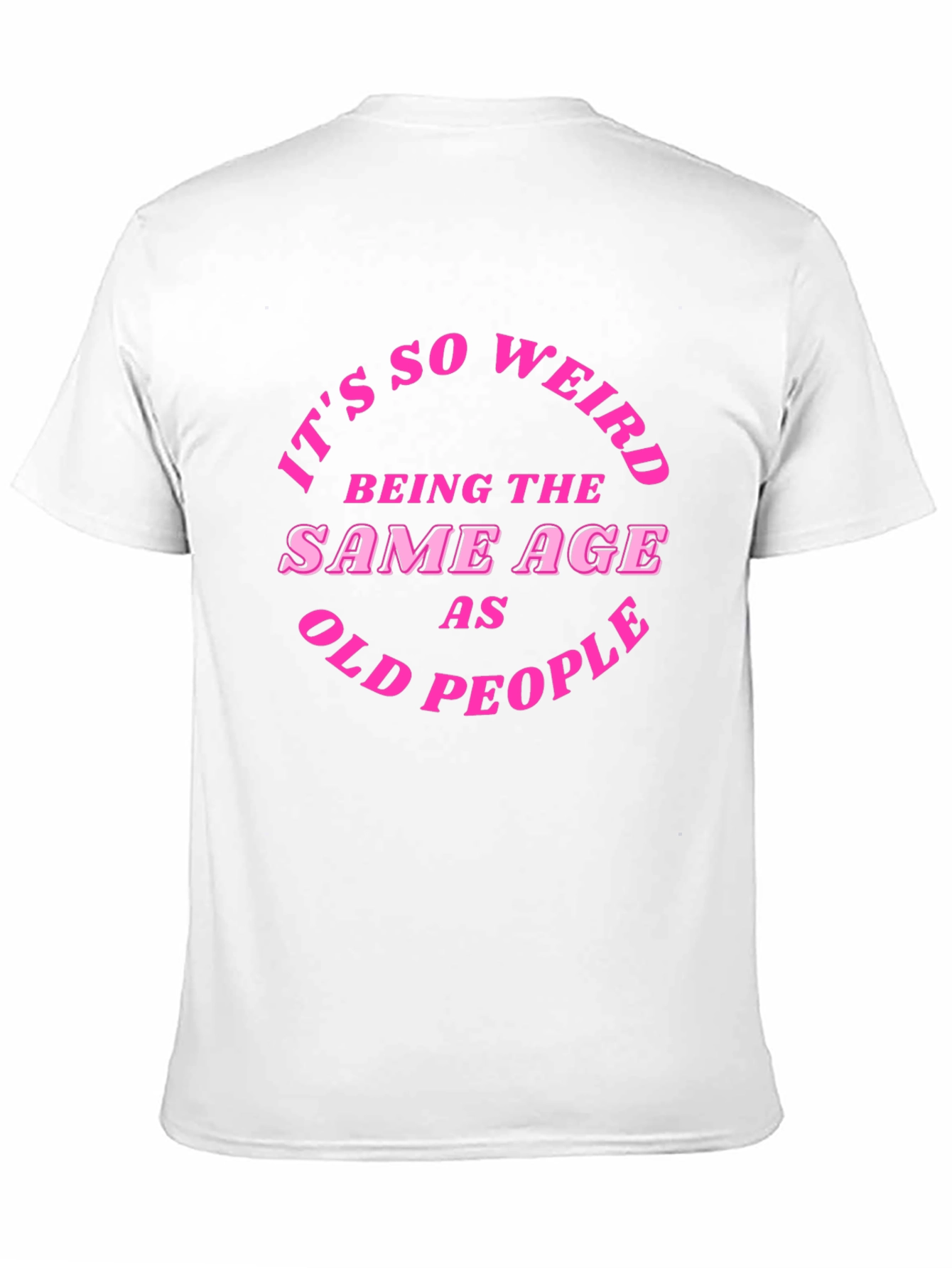 Black Funny Sarcastic T-Shirt - Being the Same Age as Old People view 11