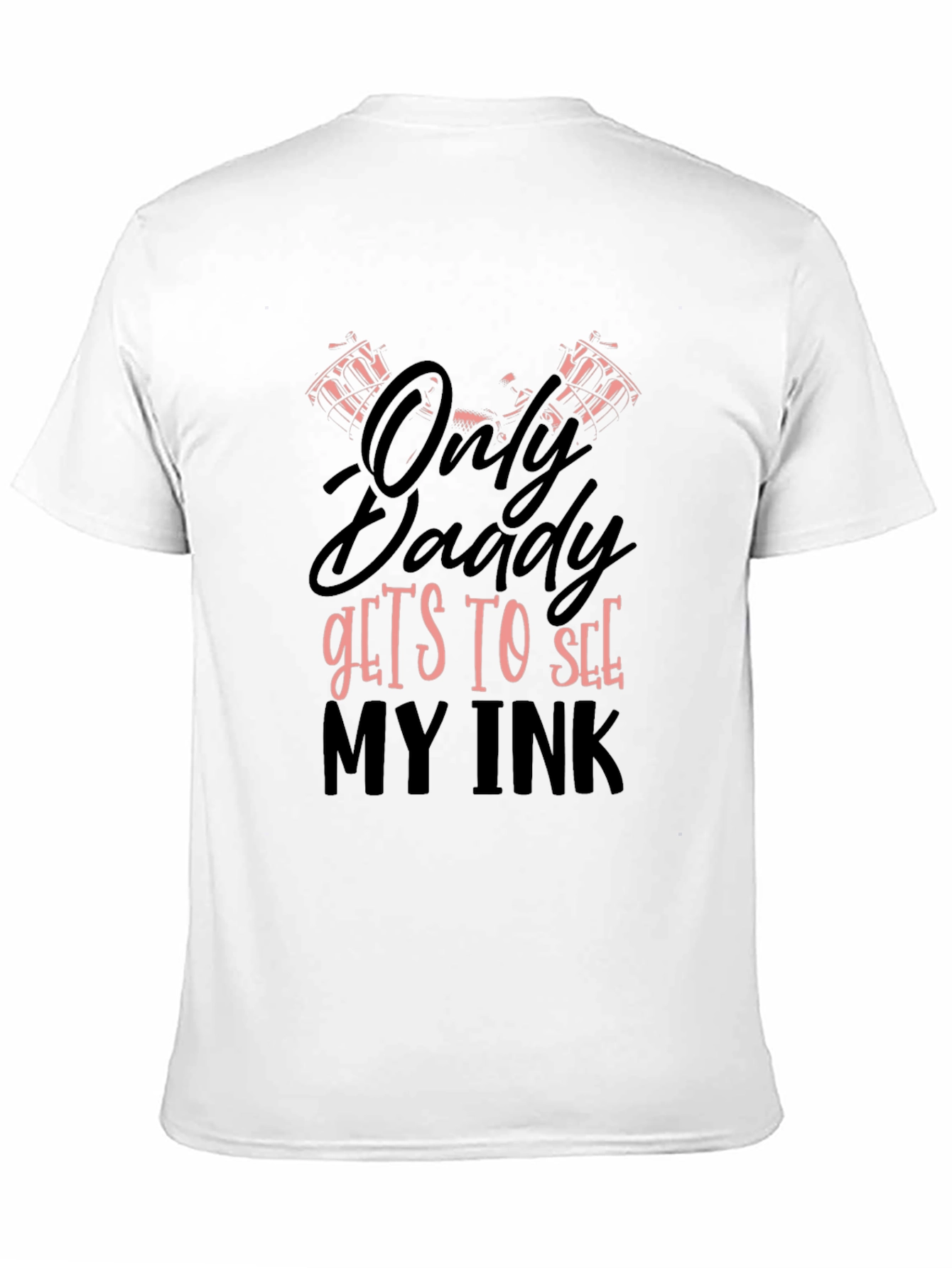 Black Only Daddy Gets To See My Ink Graphic T-Shirt view 11