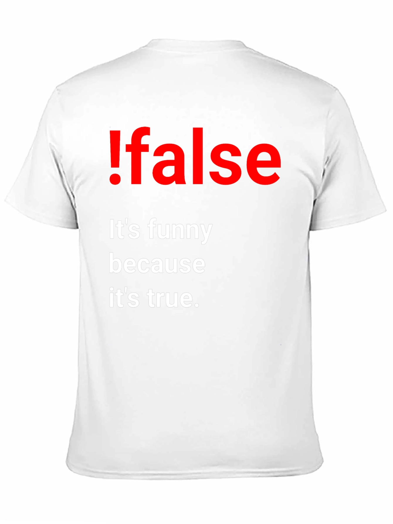Black !False Funny Programming T-Shirt - It's True! view 11