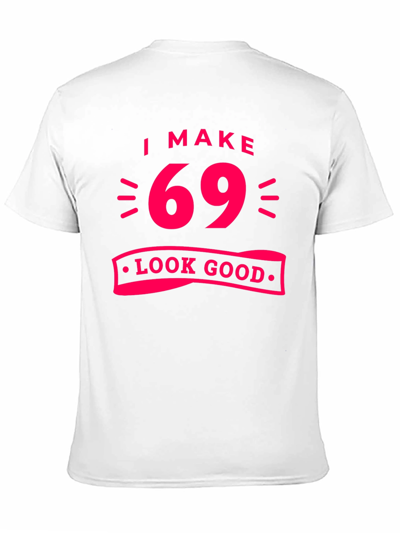 Black I Make 69 Look Good T-Shirt view 11
