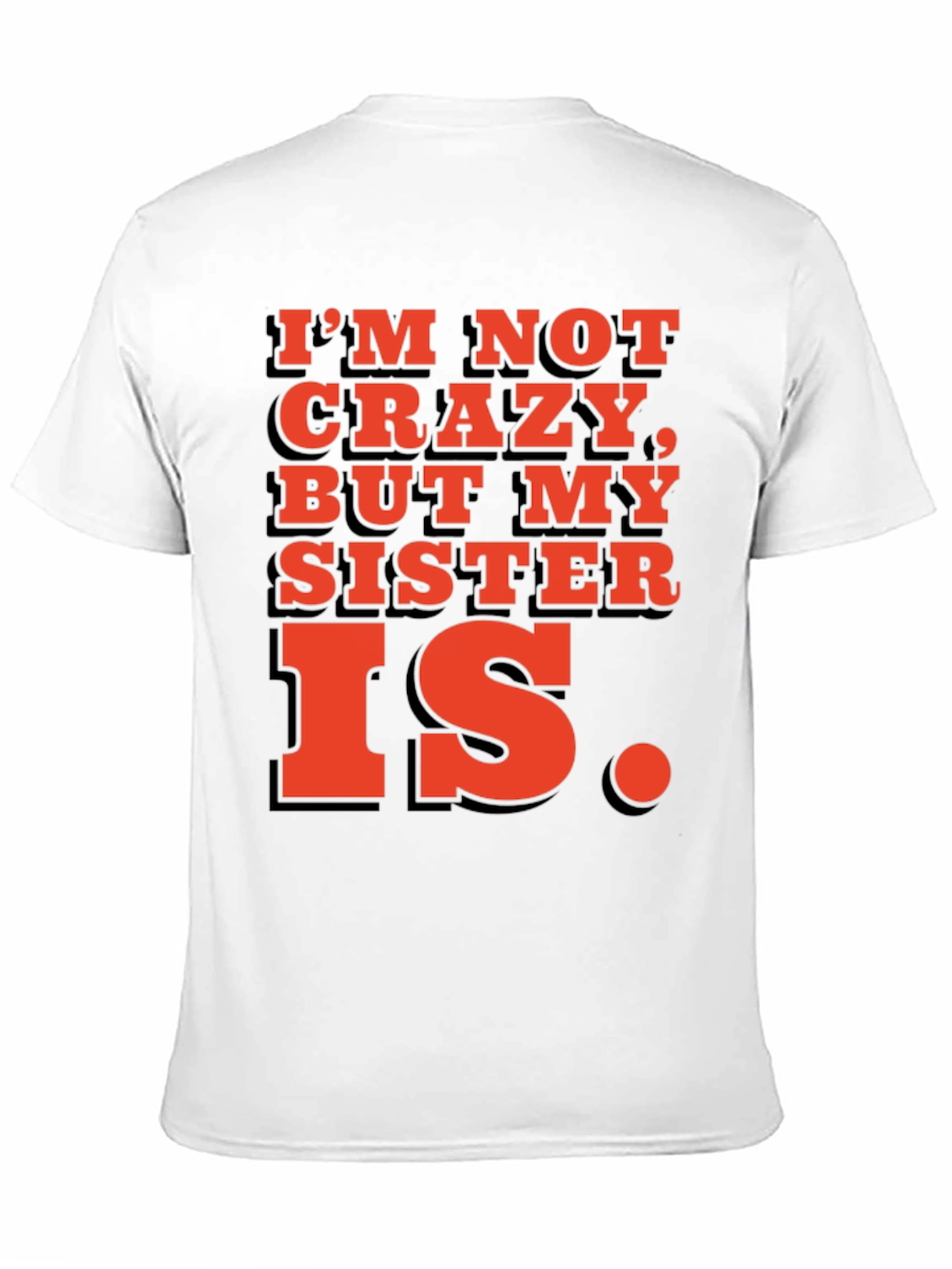 Black Funny 'I'm Not Crazy, But My Sister Is' T-Shirt view 11