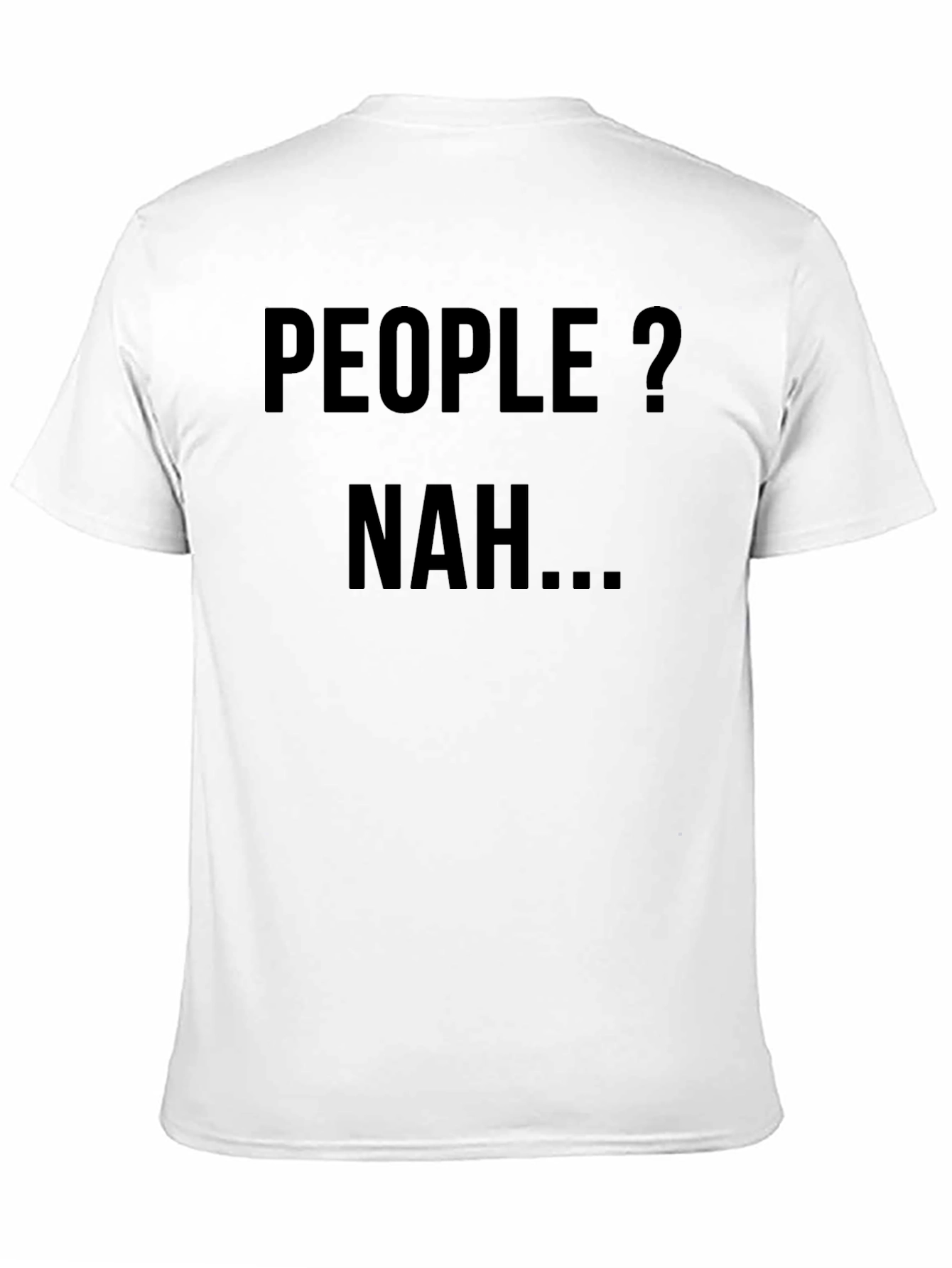 Black People? Nah... T-Shirt - Introvert Humor view 11