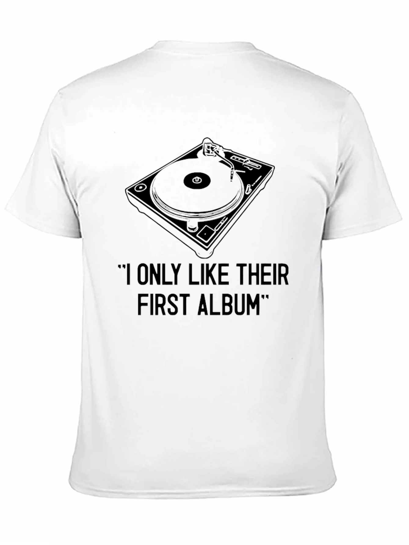 Black Turntable T-Shirt - "I Only Like Their First Album" view 11