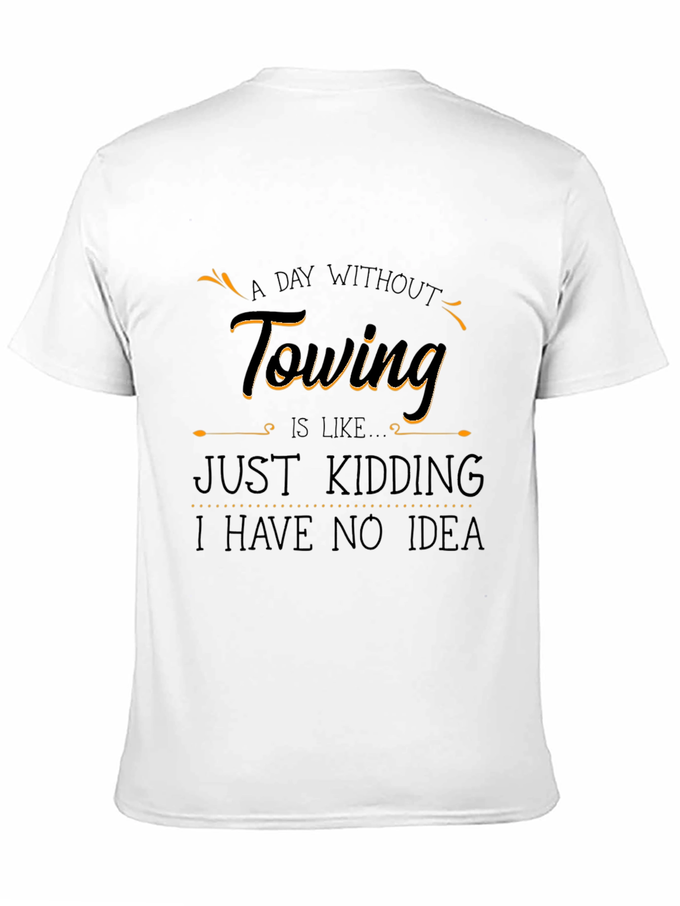 Black Funny Towing T-Shirt - "A Day Without Towing" view 11
