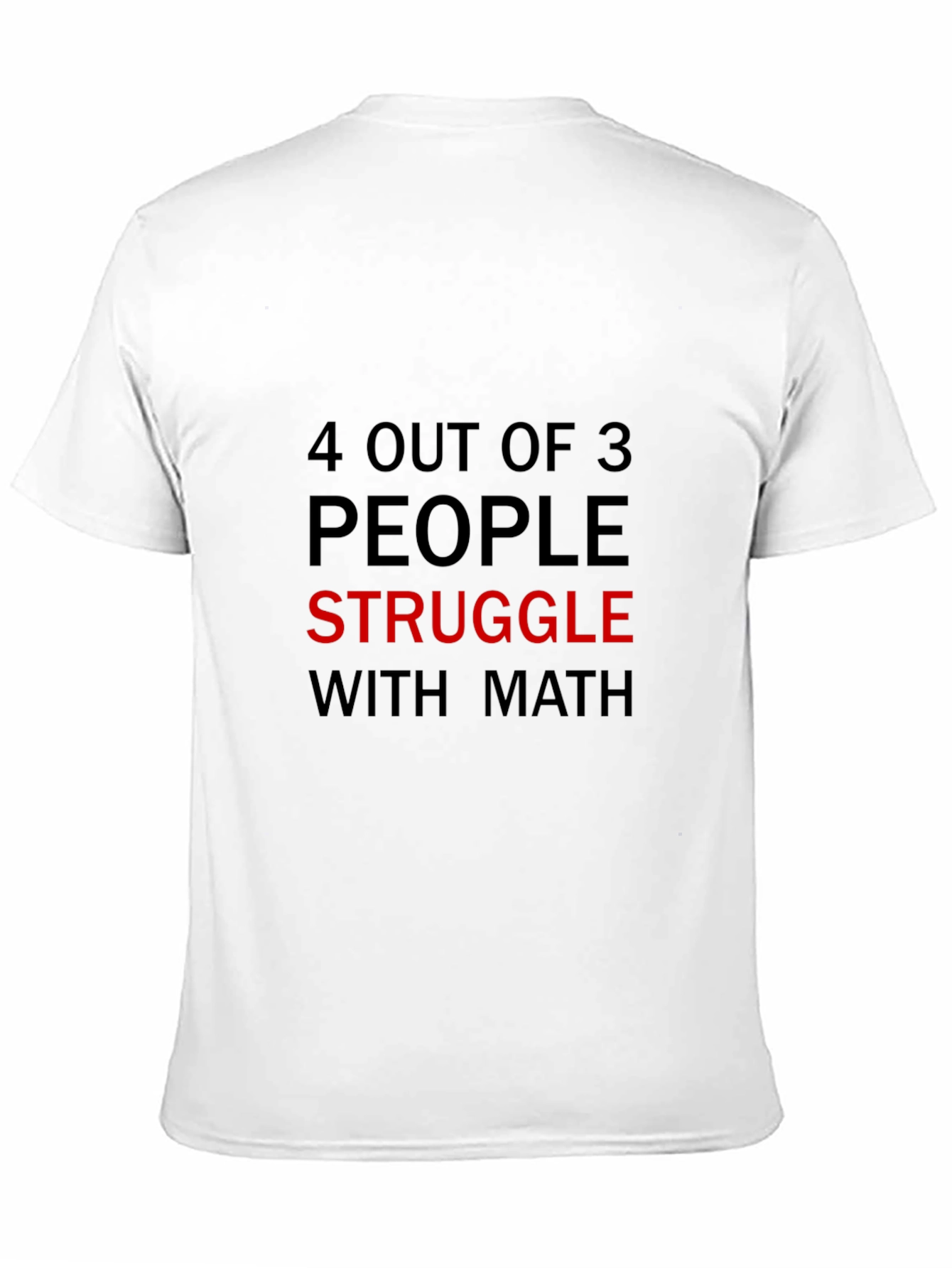 Black 4 Out of 3 People Struggle with Math Black T-Shirt view 11