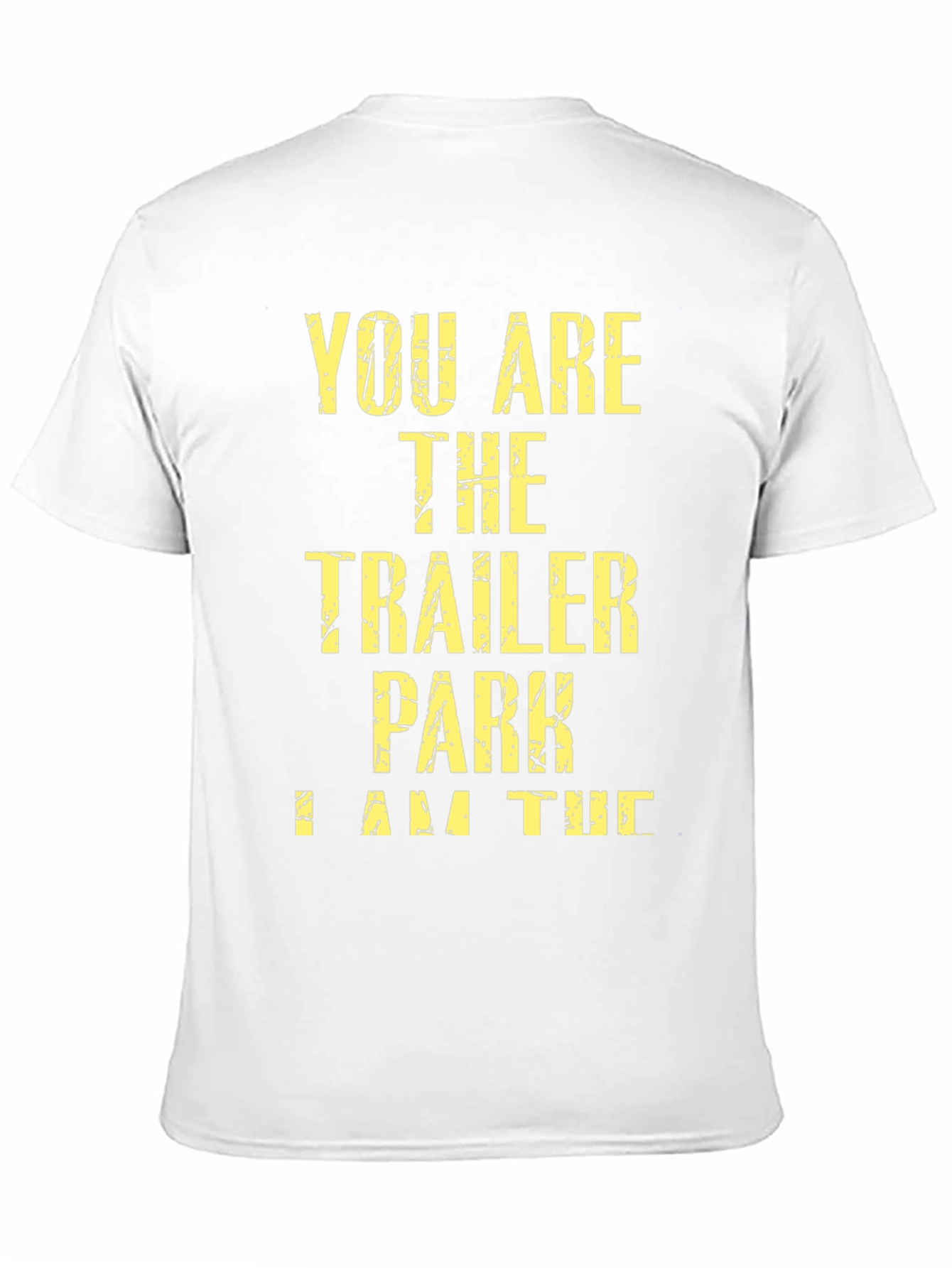 Black You Are the Trailer Park I Am the Tornado T-Shirt view 11