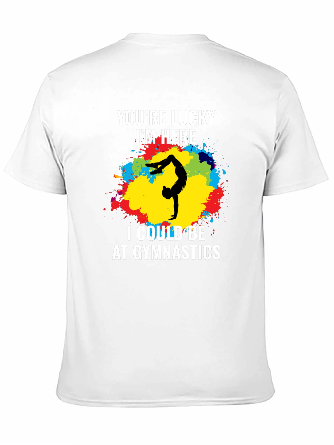 Black Gymnastics T-Shirt - You're Lucky I'm Here - Unique Design view 11