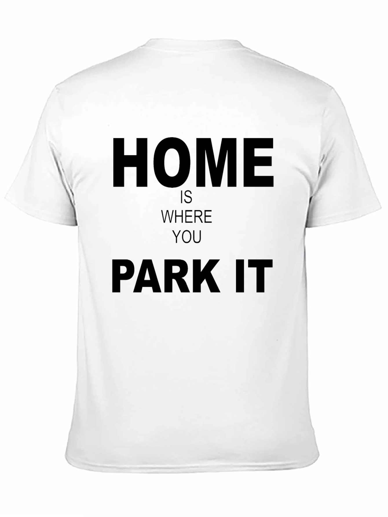 Black Home Is Where You Park It - Graphic T-Shirt view 11