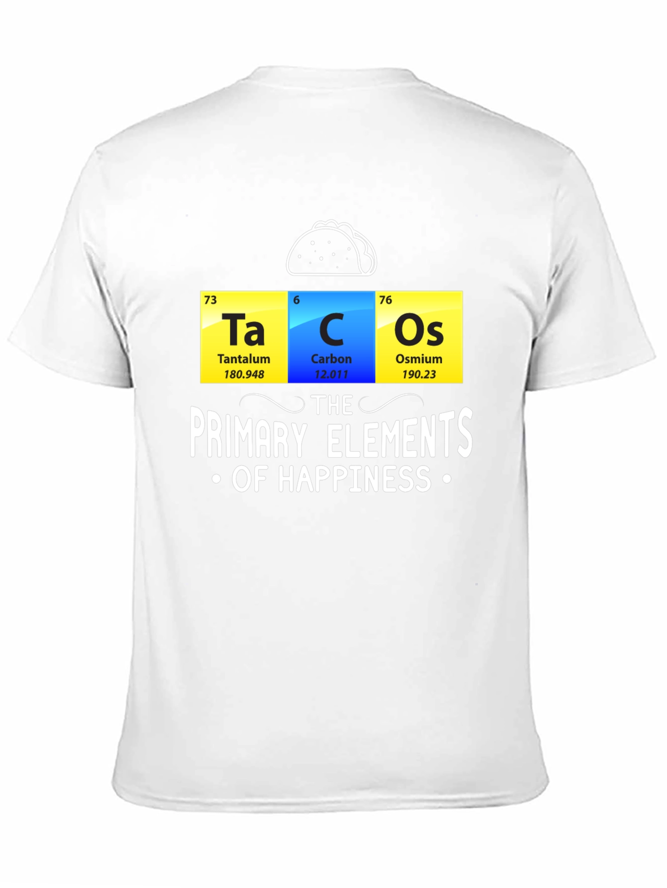 Black Tacos: The Primary Elements of Happiness Funny T-Shirt view 11