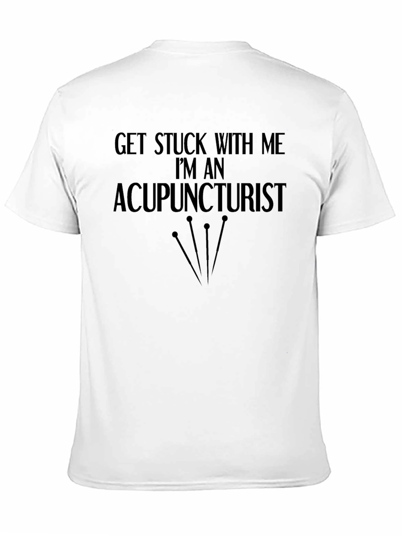Black Acupuncturist T-Shirt: Get Stuck With Me view 11