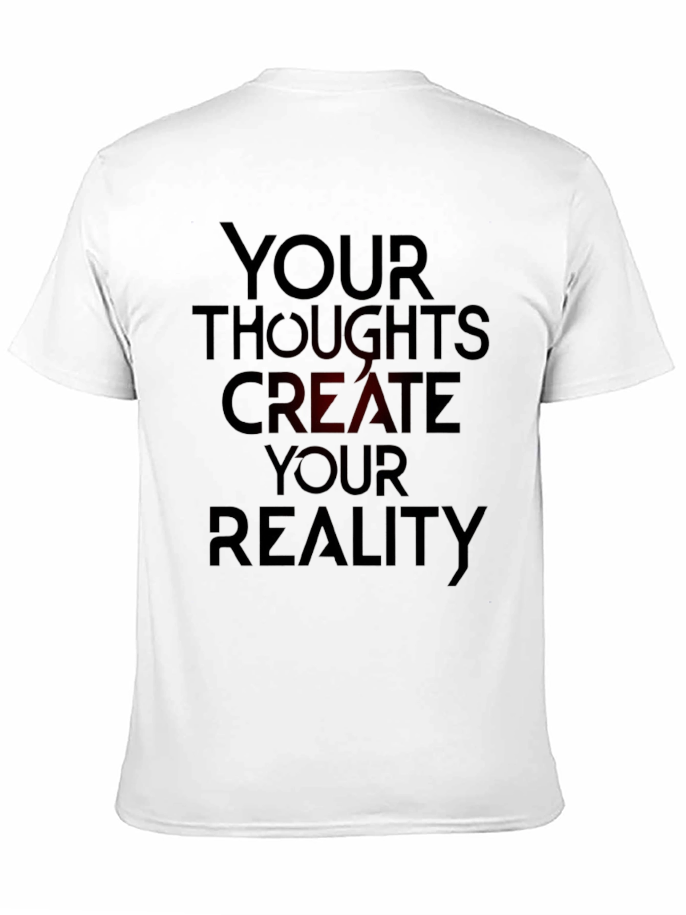 Black Inspirational T-Shirt: Your Thoughts Create Your Reality view 11