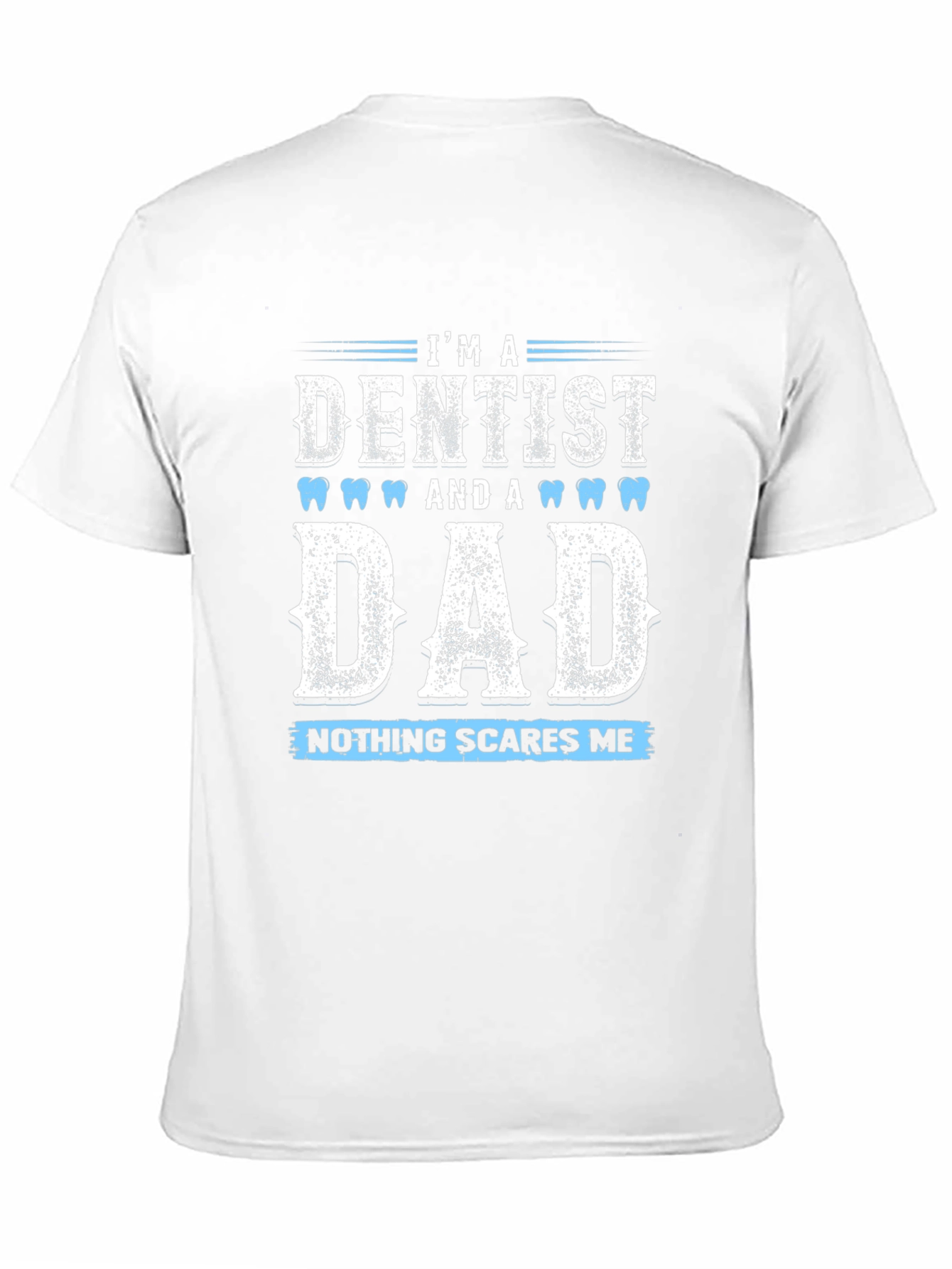Black Dentist Dad Graphic T-Shirt - Nothing Scares Me view 11
