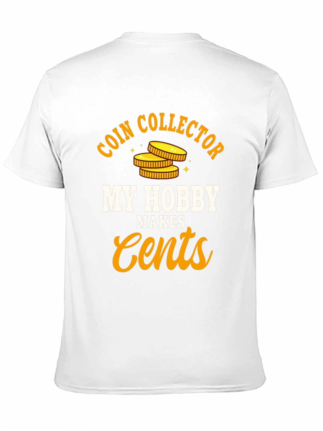 Coin Collector Hobby T-Shirt - Makes Cents - 11