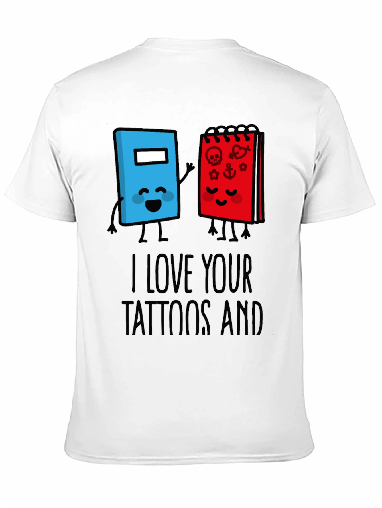 Black I Love Your Tattoos And Notebook T-Shirt view 11