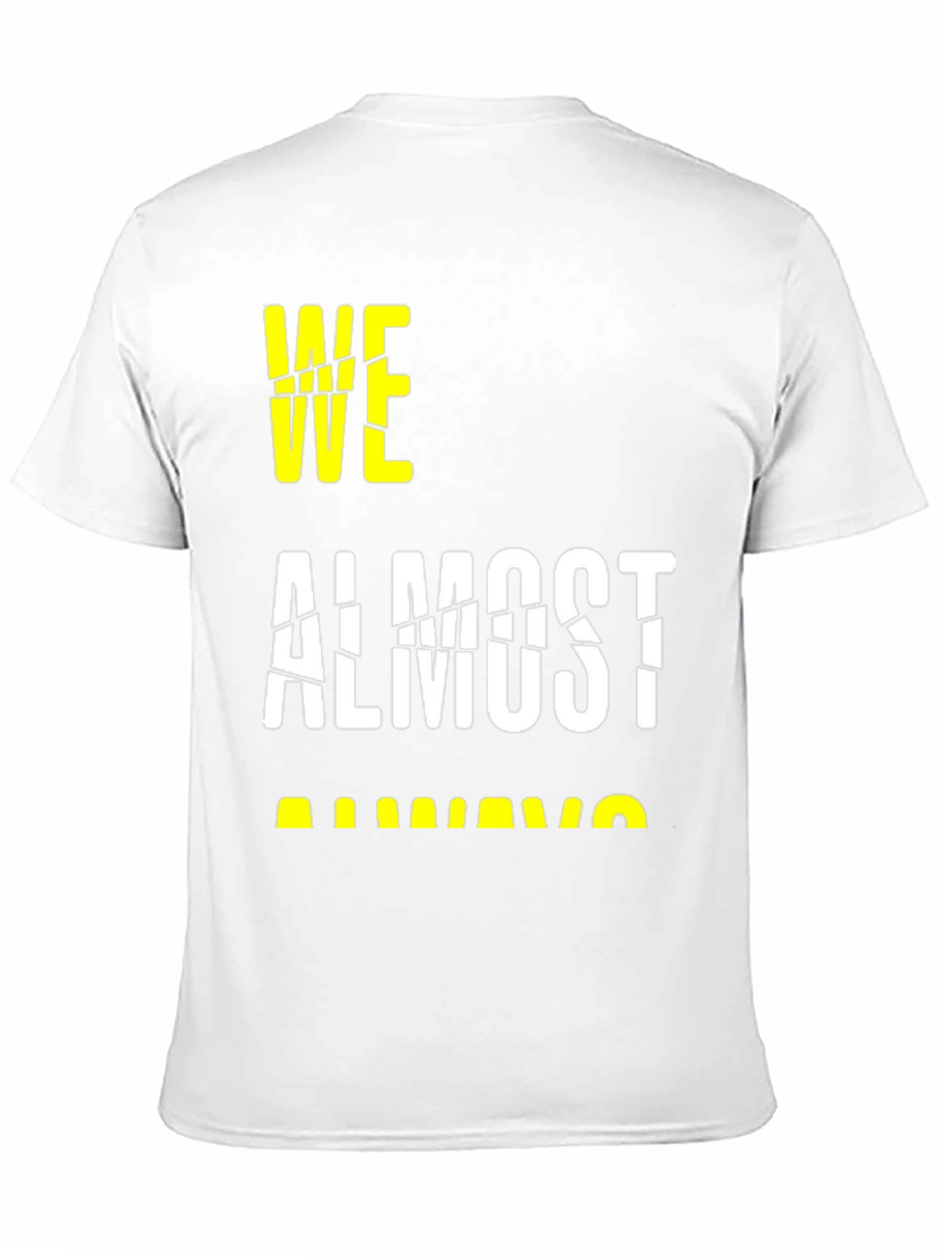 Black We Almost Always Almost T-Shirt view 11