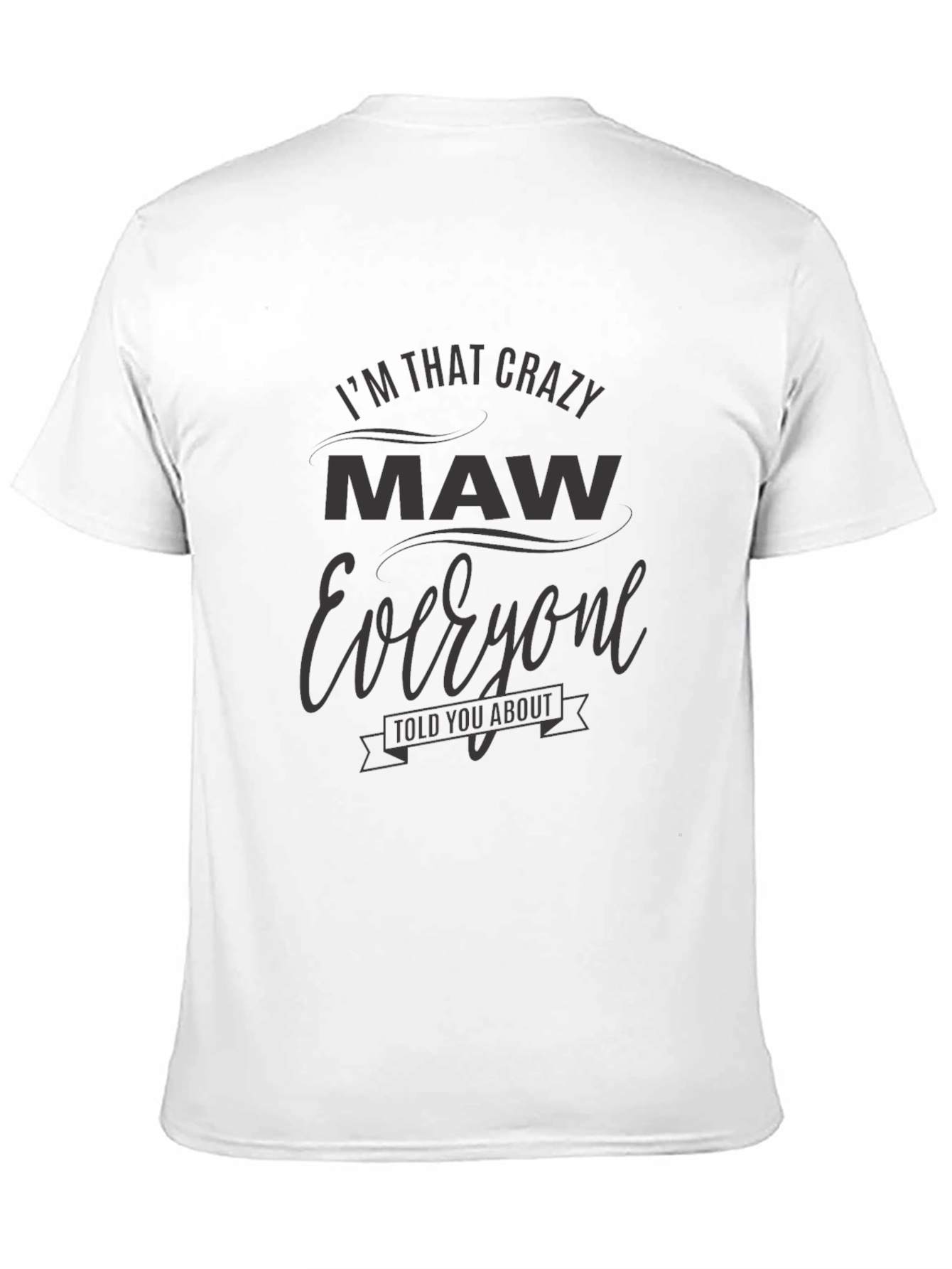 Black Crazy Maw T-Shirt - Funny Family Gift view 11