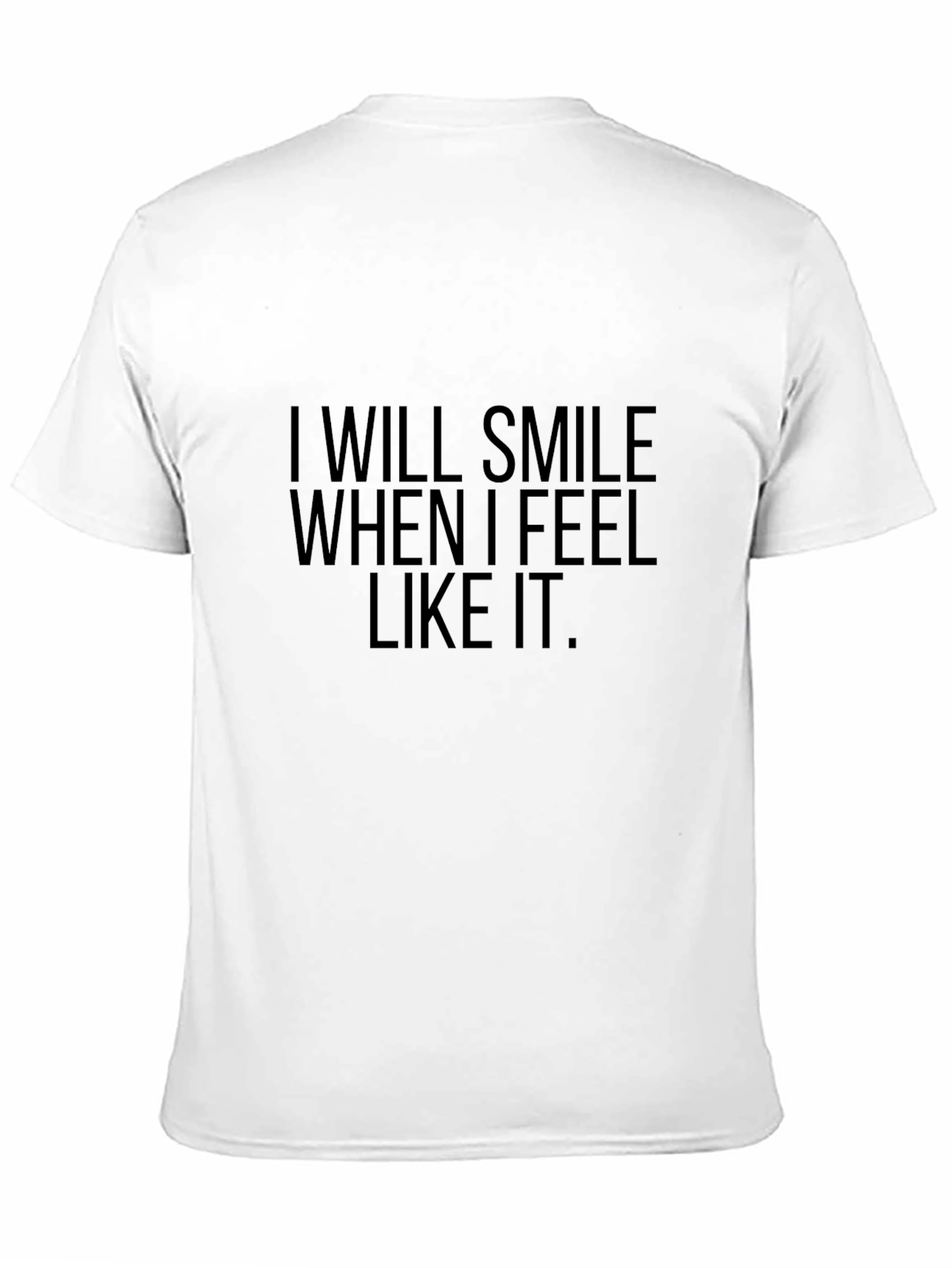 Black Sarcastic Tee: "I Will Smile When I Feel Like It" view 11