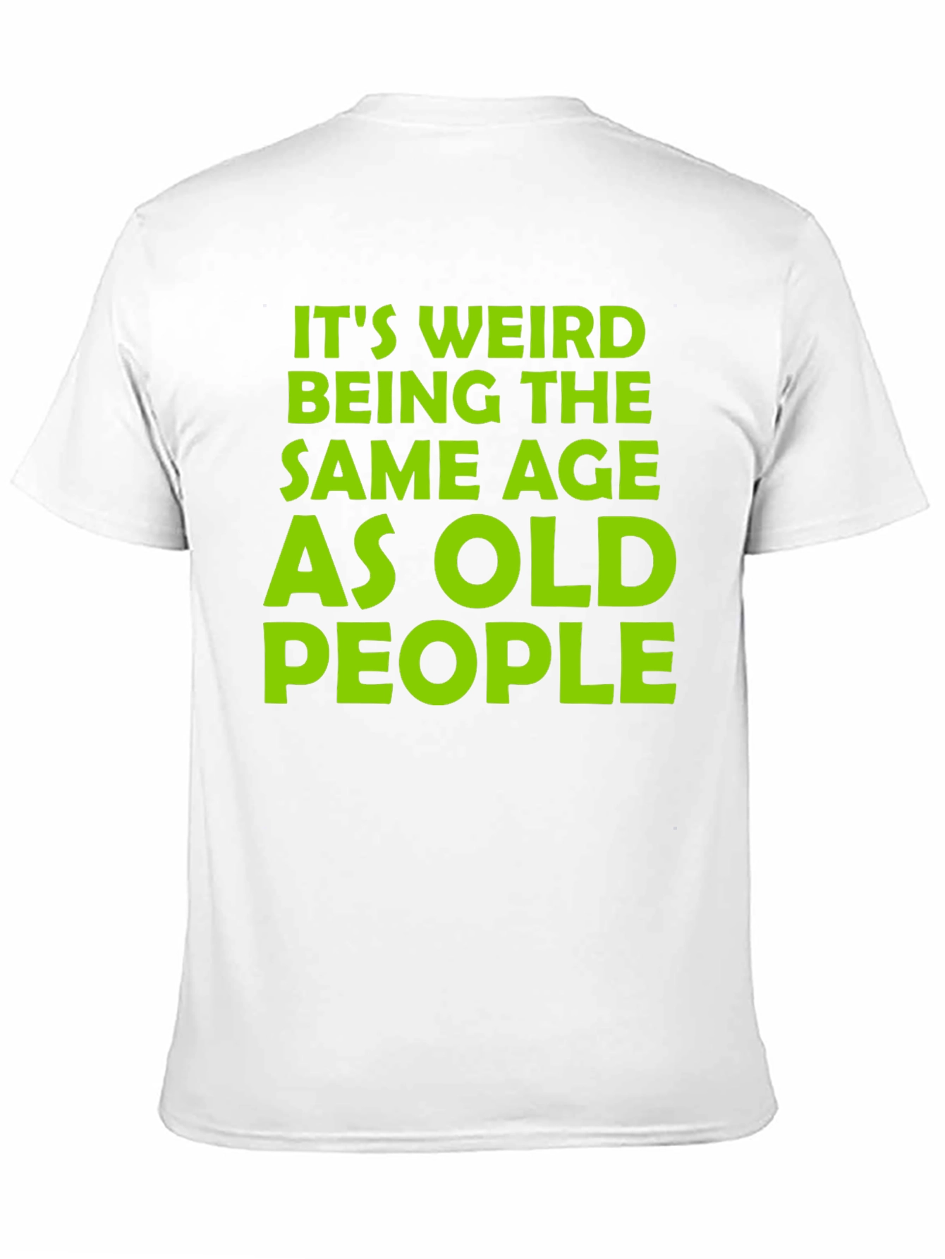 Black Funny It's Weird Being the Same Age as Old People T-Shirt view 11