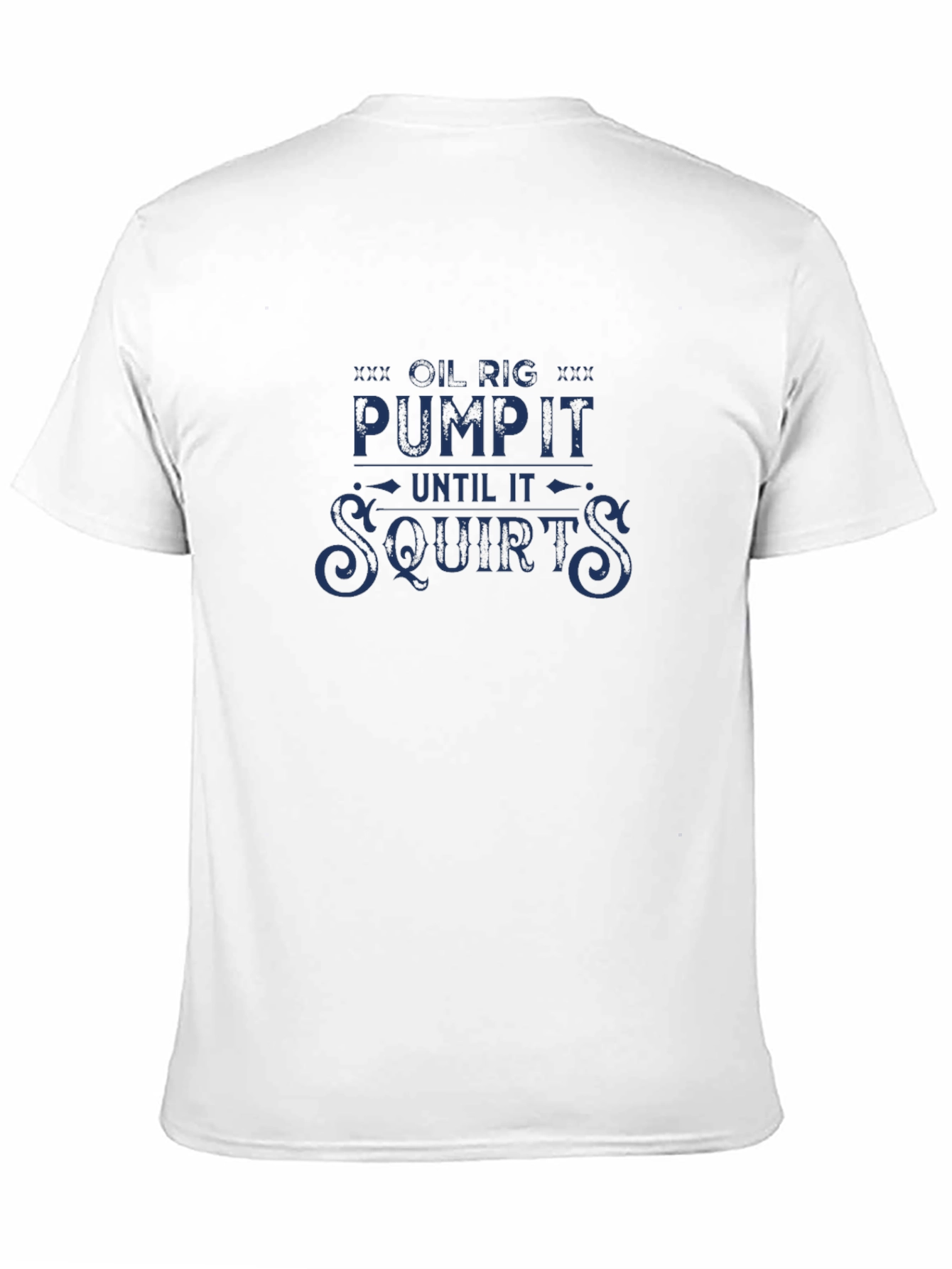 Black Oil Rig Pump It Until It Squirts Funny Graphic T-Shirt view 11