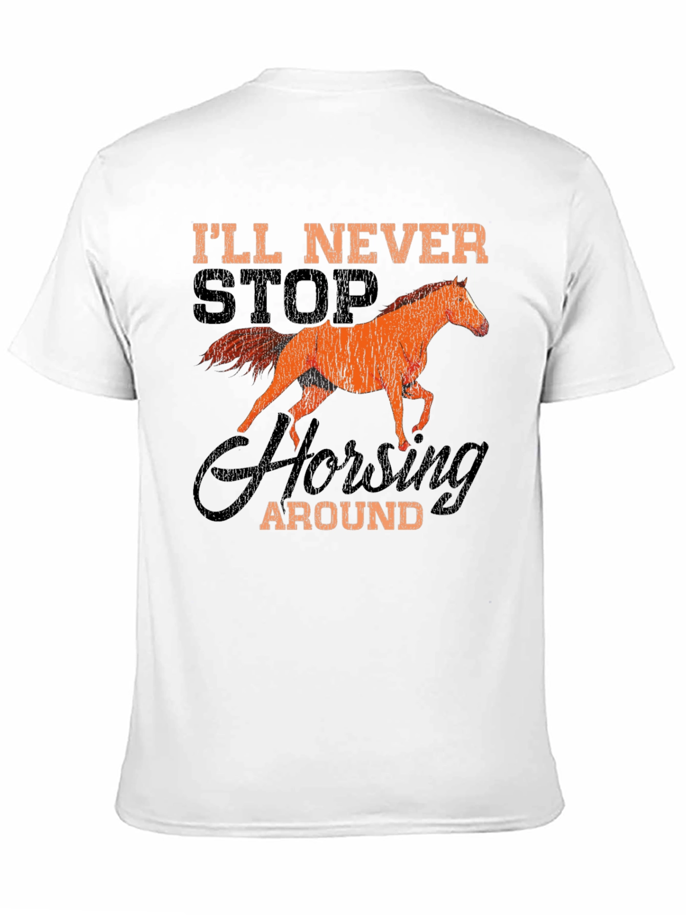 Black I'll Never Stop Horsing Around T-Shirt view 11