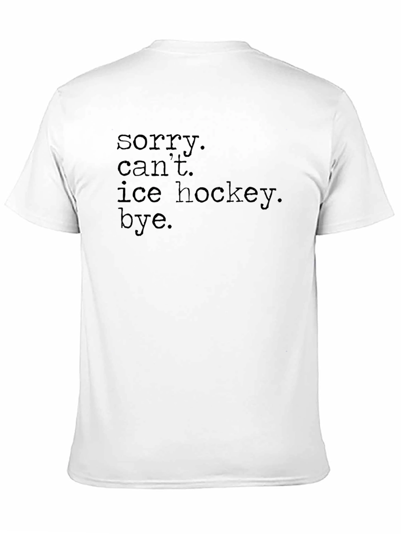 Black Sorry, Can't, Ice Hockey, Bye. Graphic Tee view 11