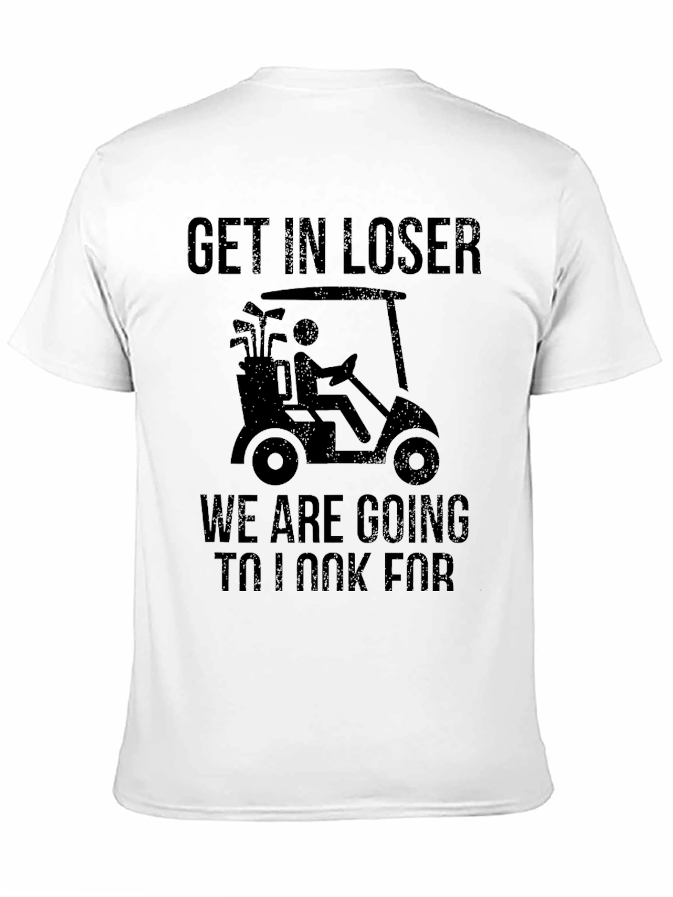 Black Funny Golfing T-Shirt: Get In Loser view 11