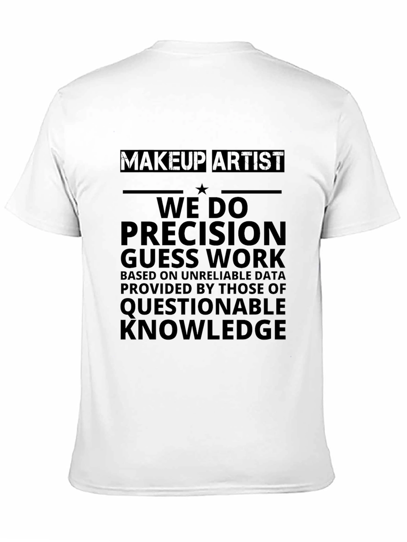 Black Makeup Artist Precision Guesswork Black T-Shirt view 11