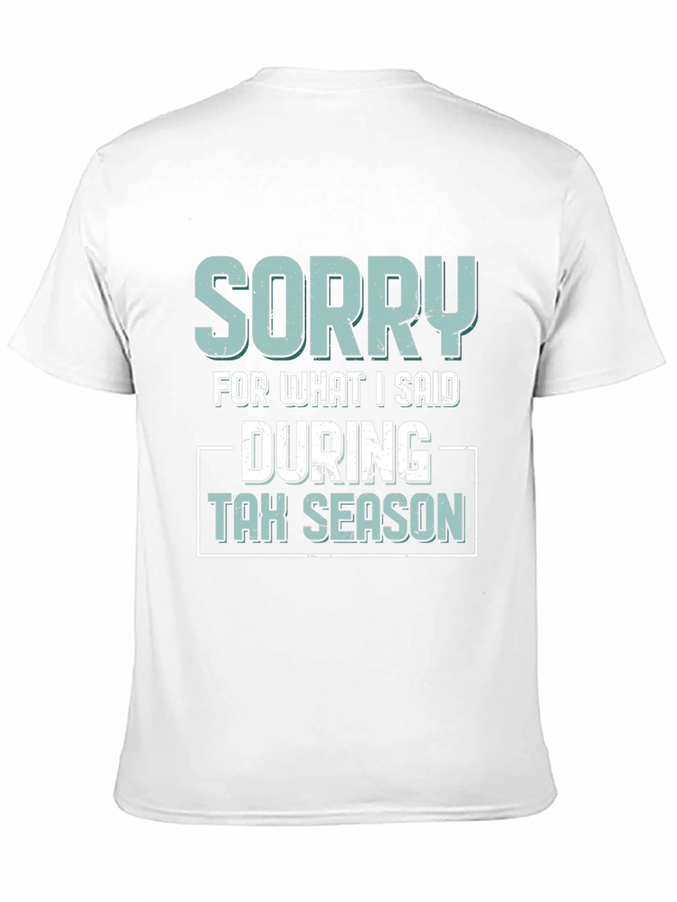 Black Sorry for What I Said During Tax Season T-Shirt view 11