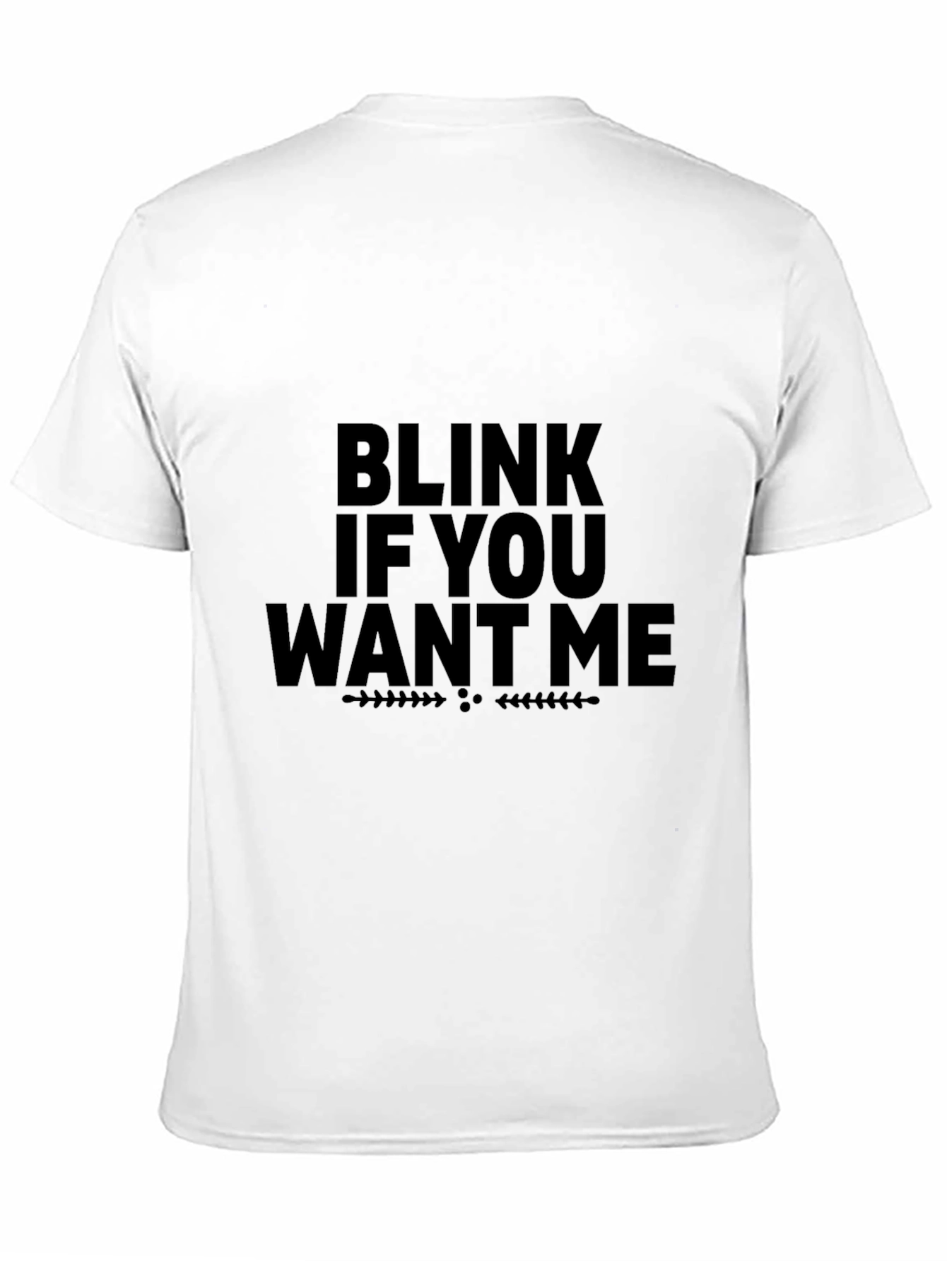 Black Blink If You Want Me Black T-Shirt view 11