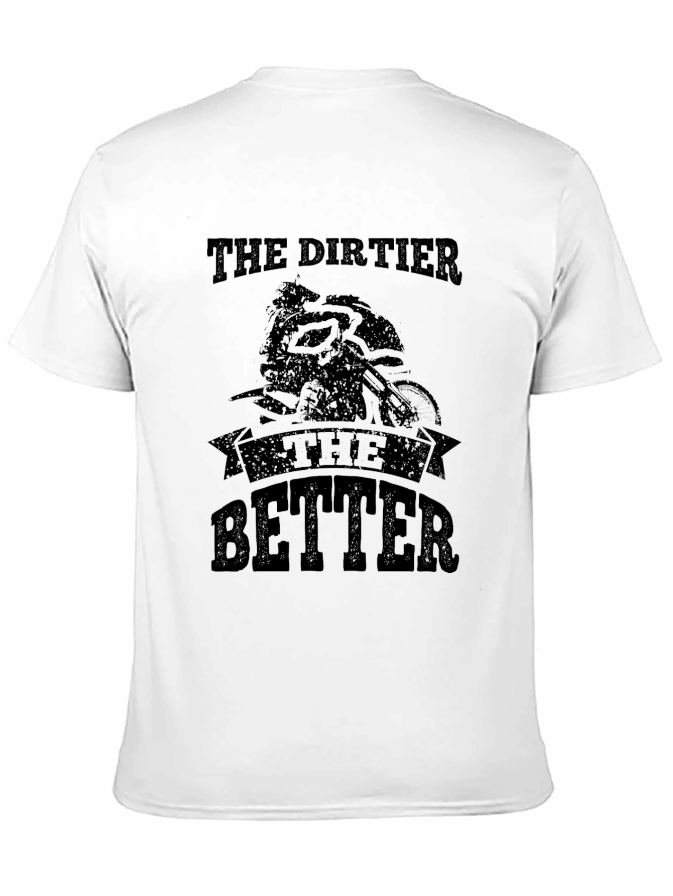 The Dirtier The Better T-Shirt - Moto Black Tee - 11