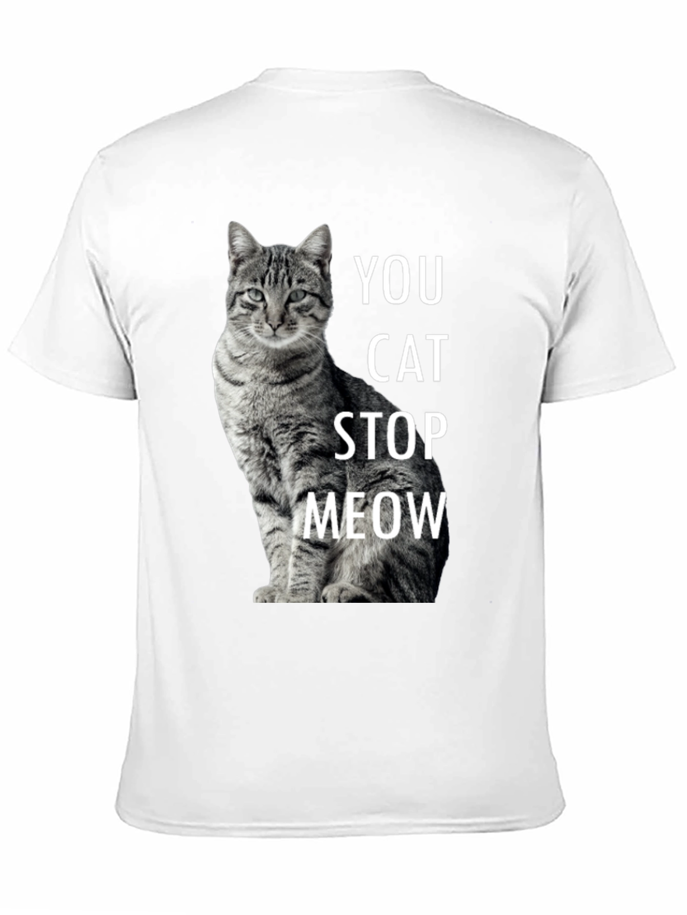 Black Funny Cat T-Shirt - You Cat Stop Meow - Novelty Tee view 11