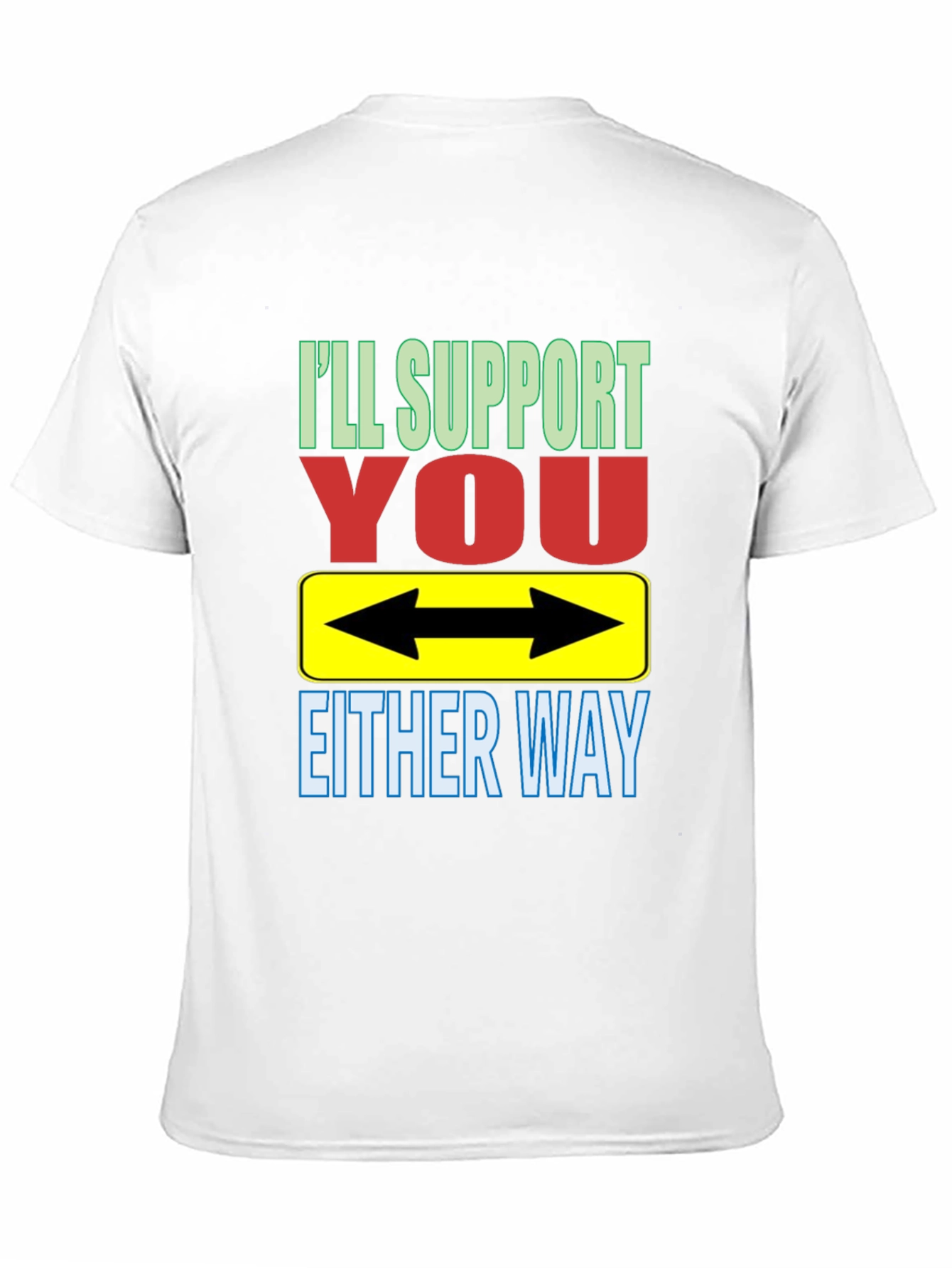 Black I'll Support You Either Way T-Shirt view 11