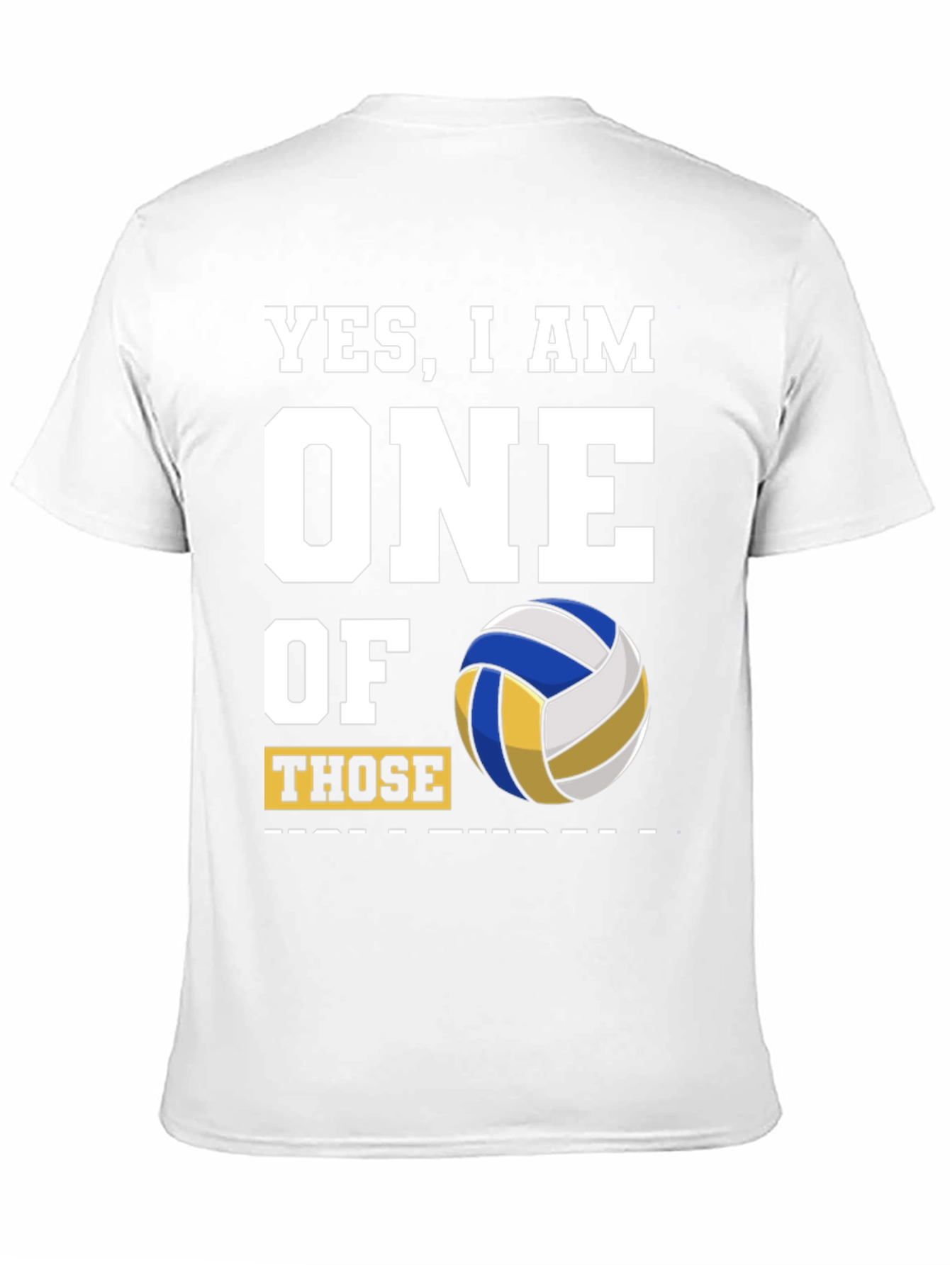 Volleyball Fan T-Shirt - Yes, I Am One Of Those - 11