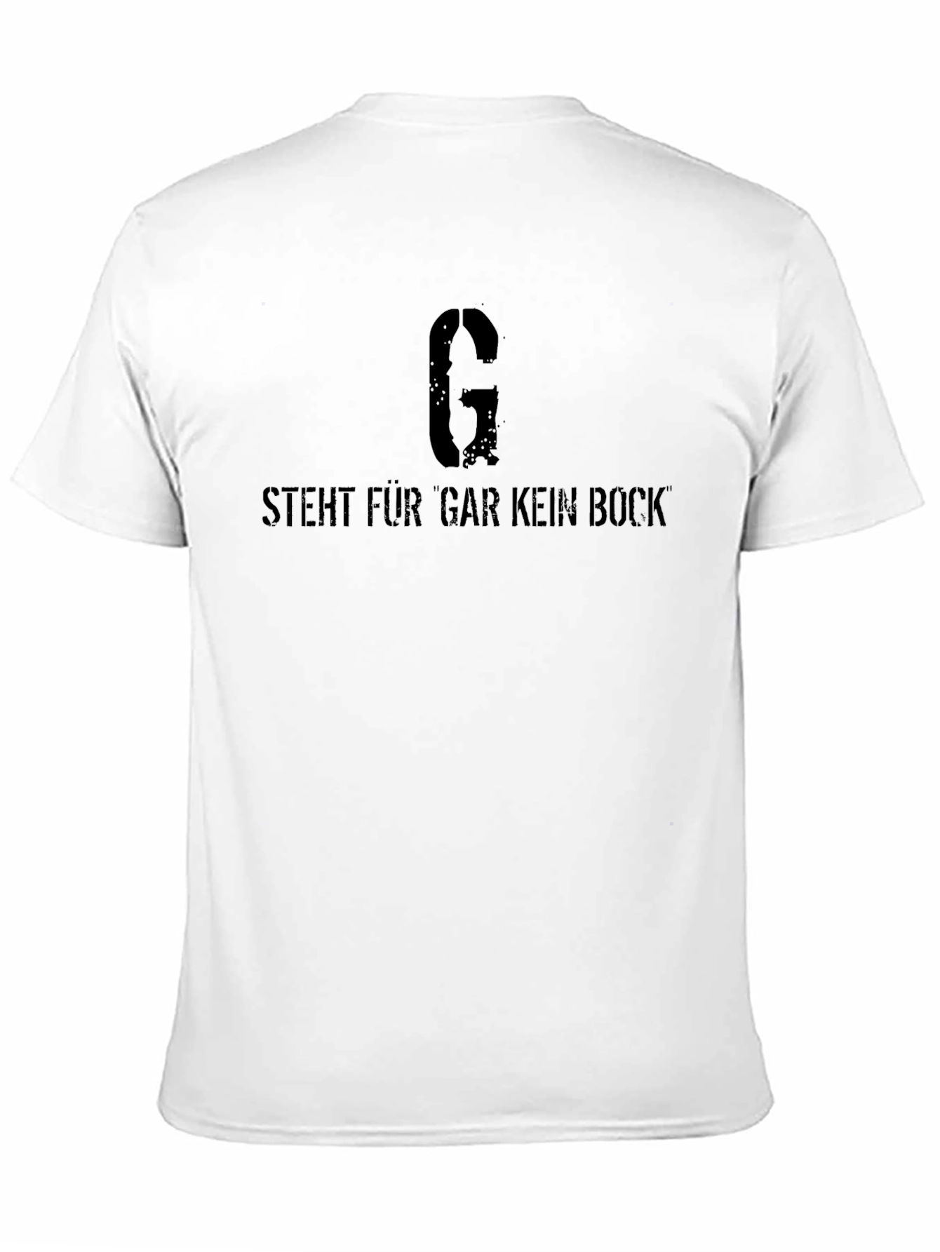 Black G Steht Fur Gar Kein Bock Graphic Tee view 11