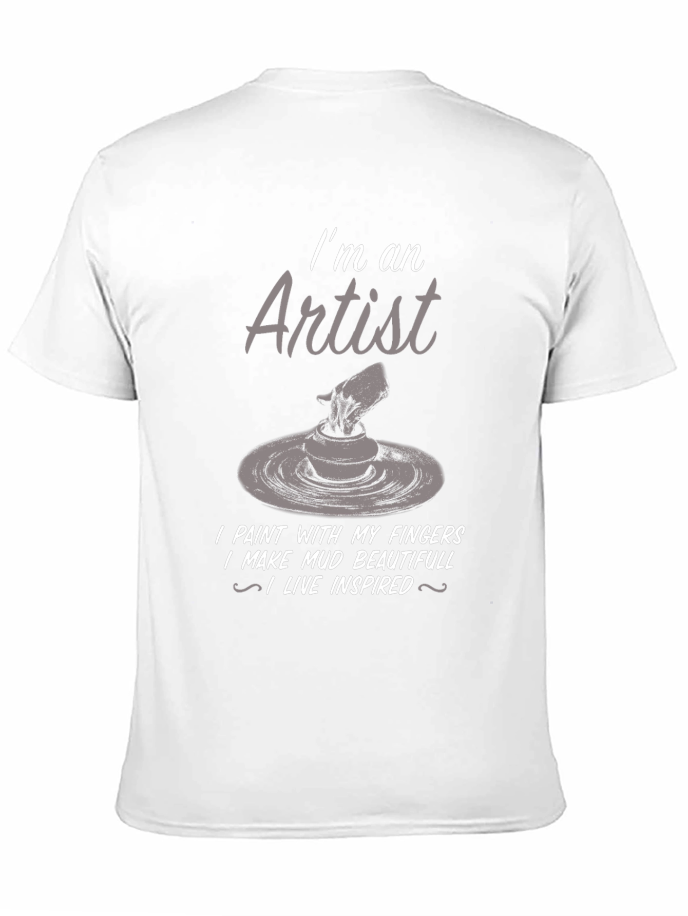Artist T-Shirt: I Make Mud Beautiful - 11