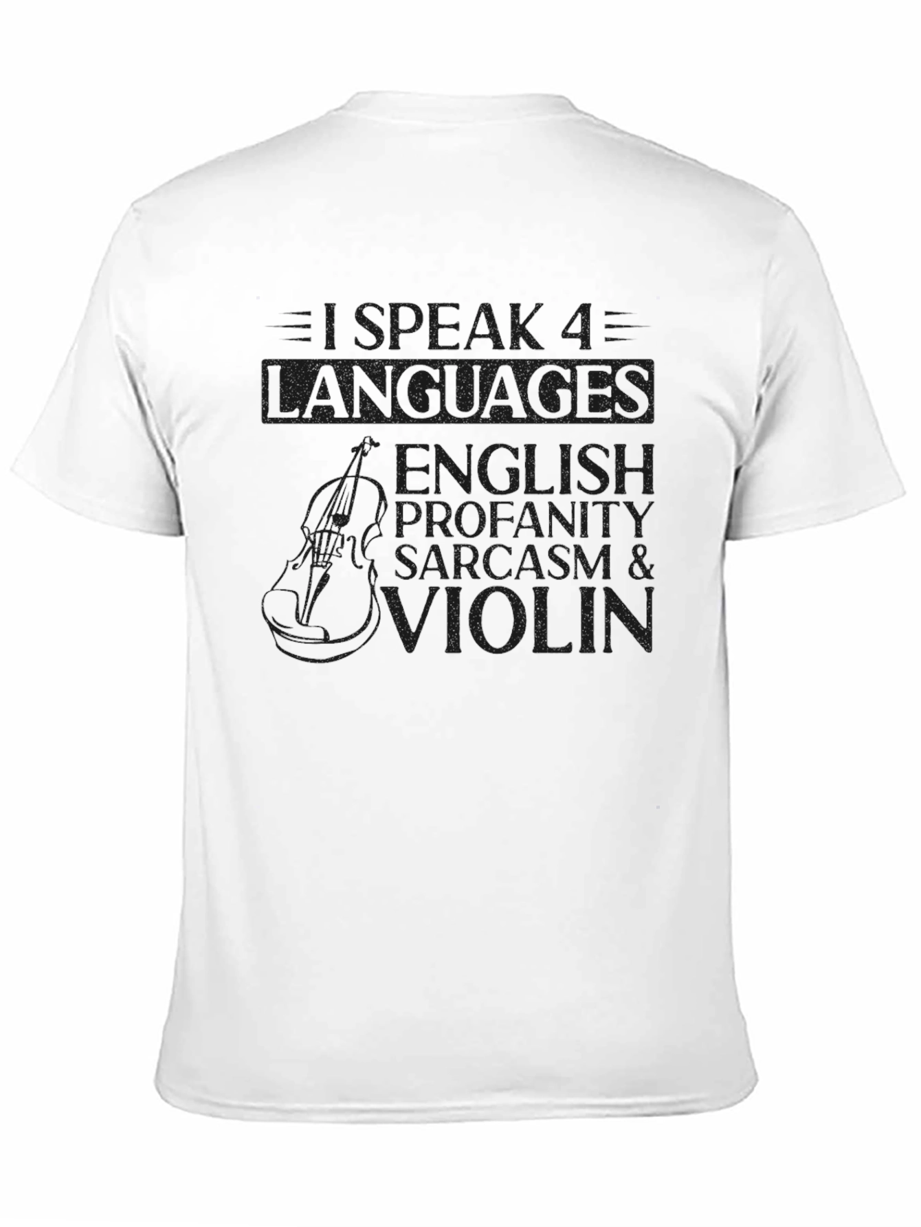 Black I Speak 4 Languages T-Shirt - English, Profanity, Sarcasm & Violin view 11