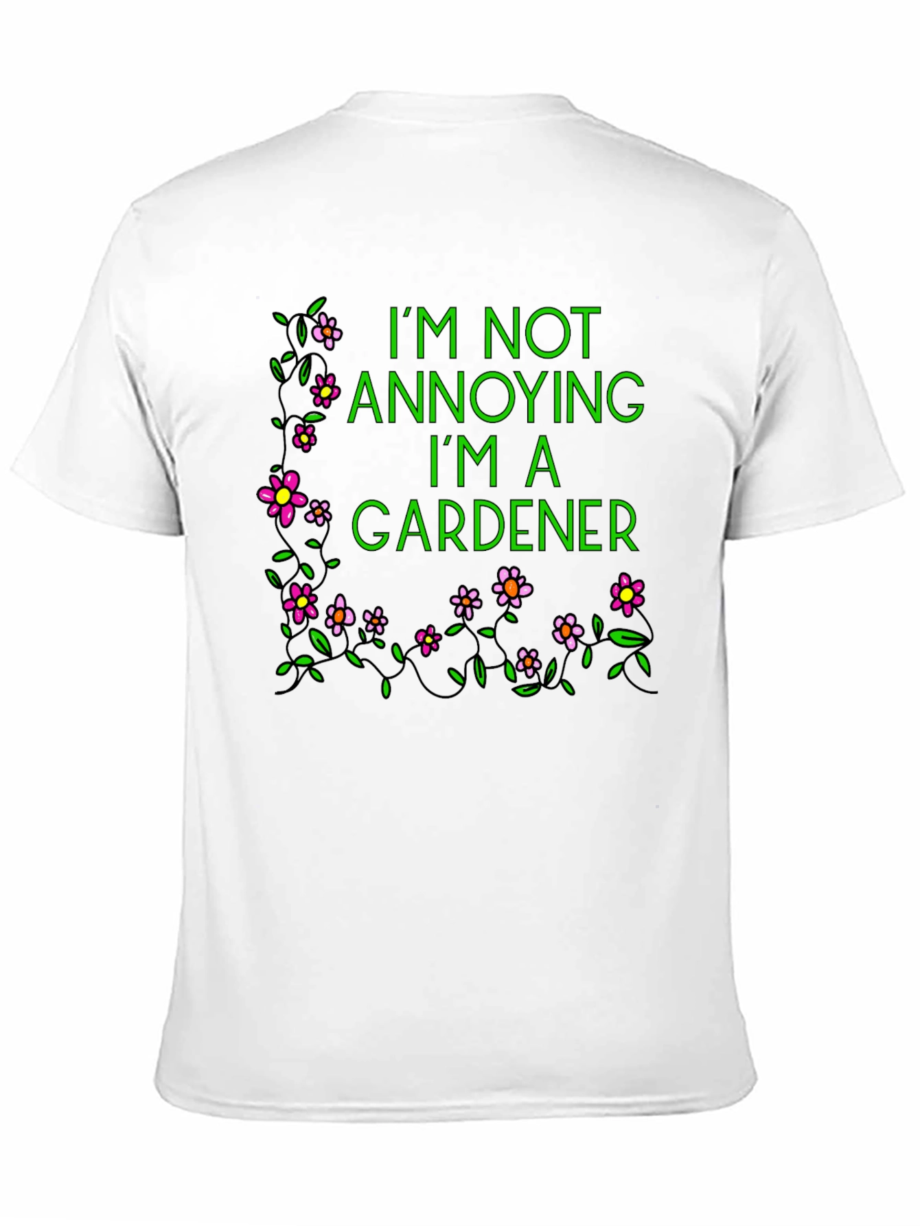 Black Gardener T-Shirt - I'm Not Annoying view 11