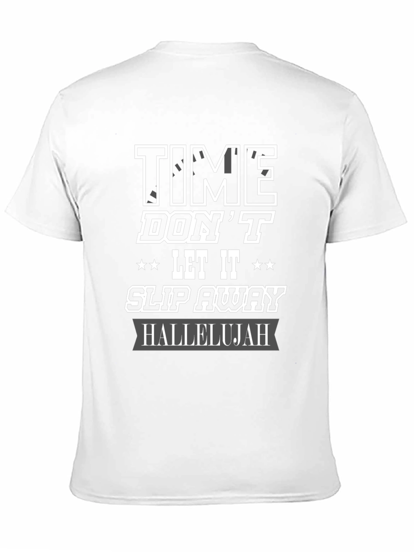 Black Time Don't Let It Slip Away Tee - Hallelujah T-Shirt view 11